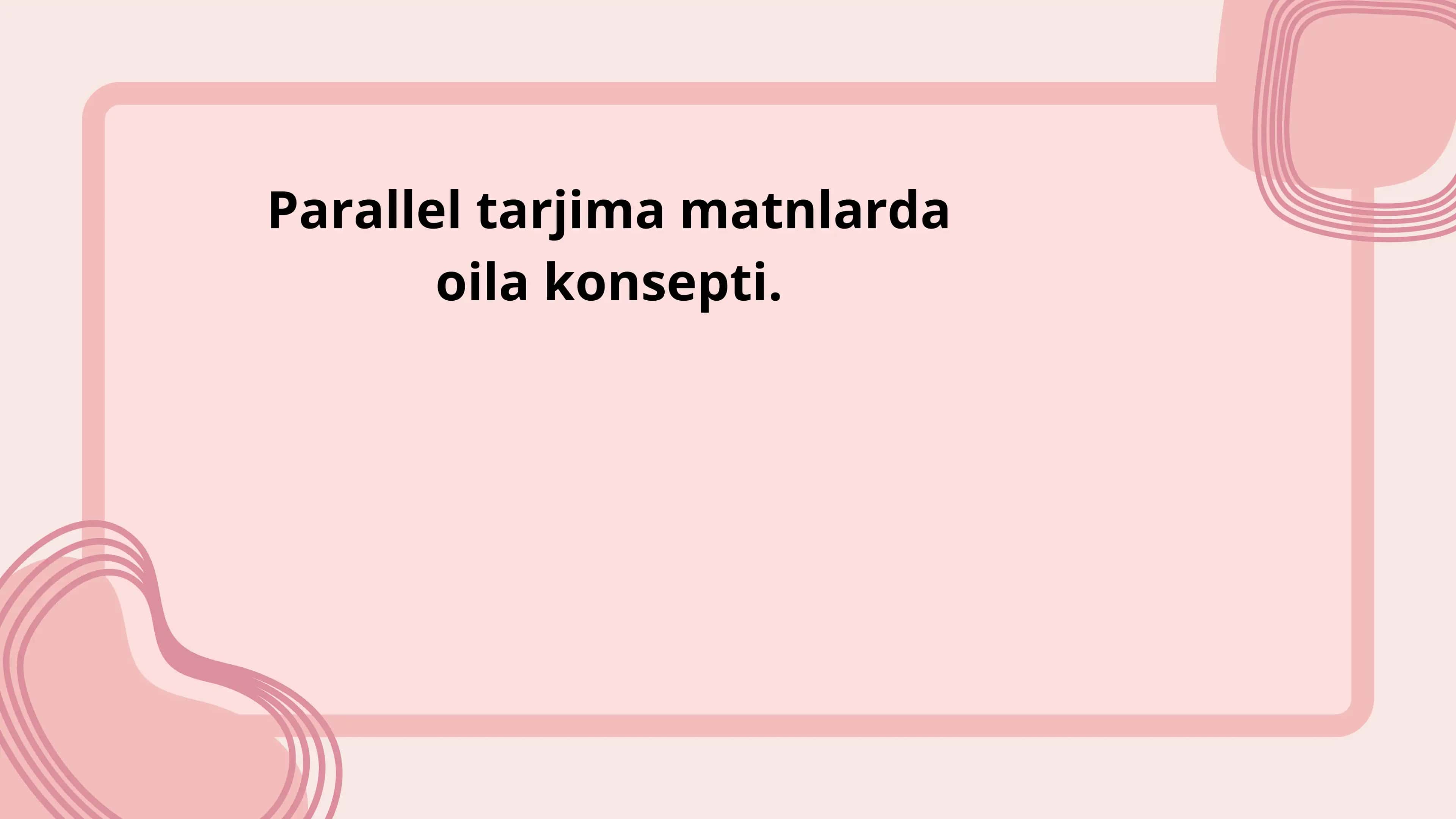 Parallel tarjima matnlarda oila konsepti.