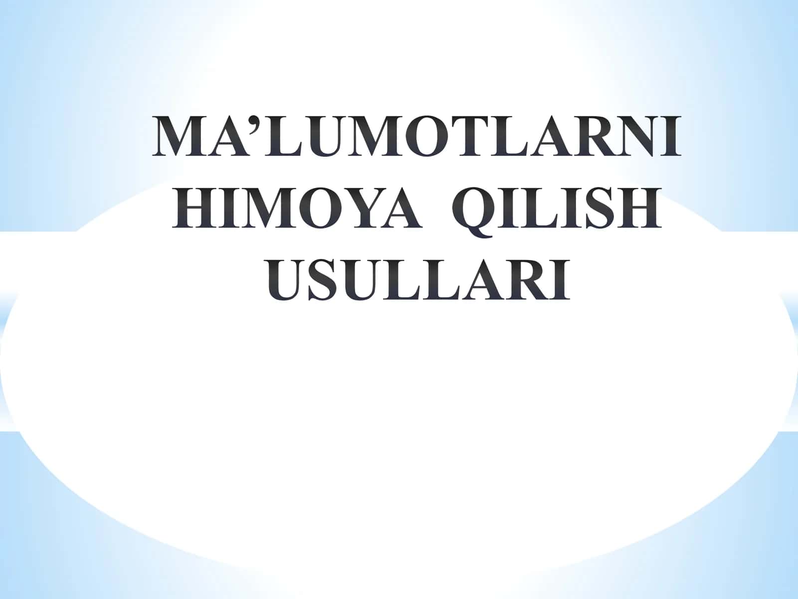 MA’LUMOTLARNI HIMOYA QILISH USULLARI