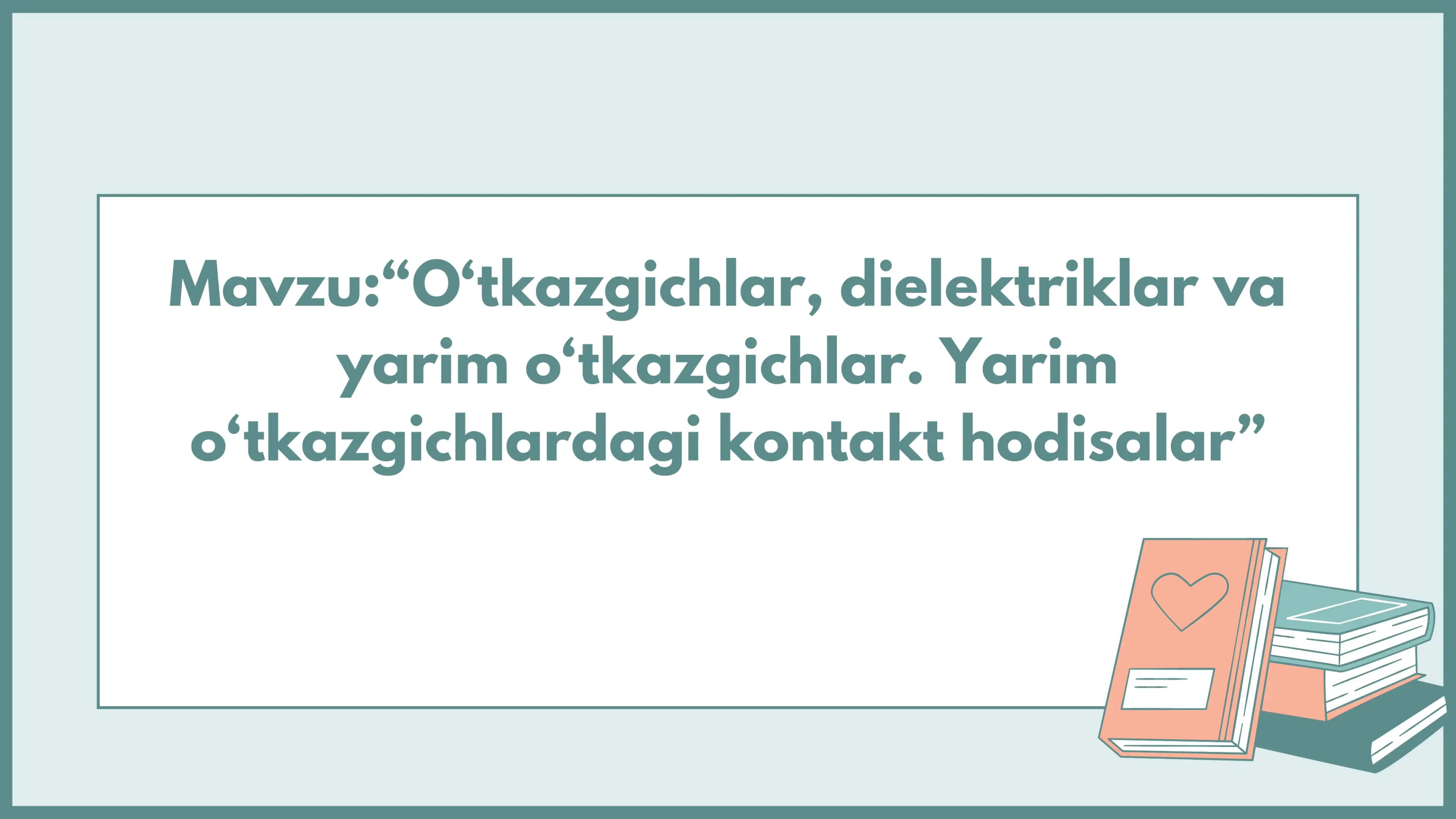 O'tkazgichlar,dielektriklar va yarim o'tkazgichlar.Yarim o'tkazgichlar kontakt hodisalar