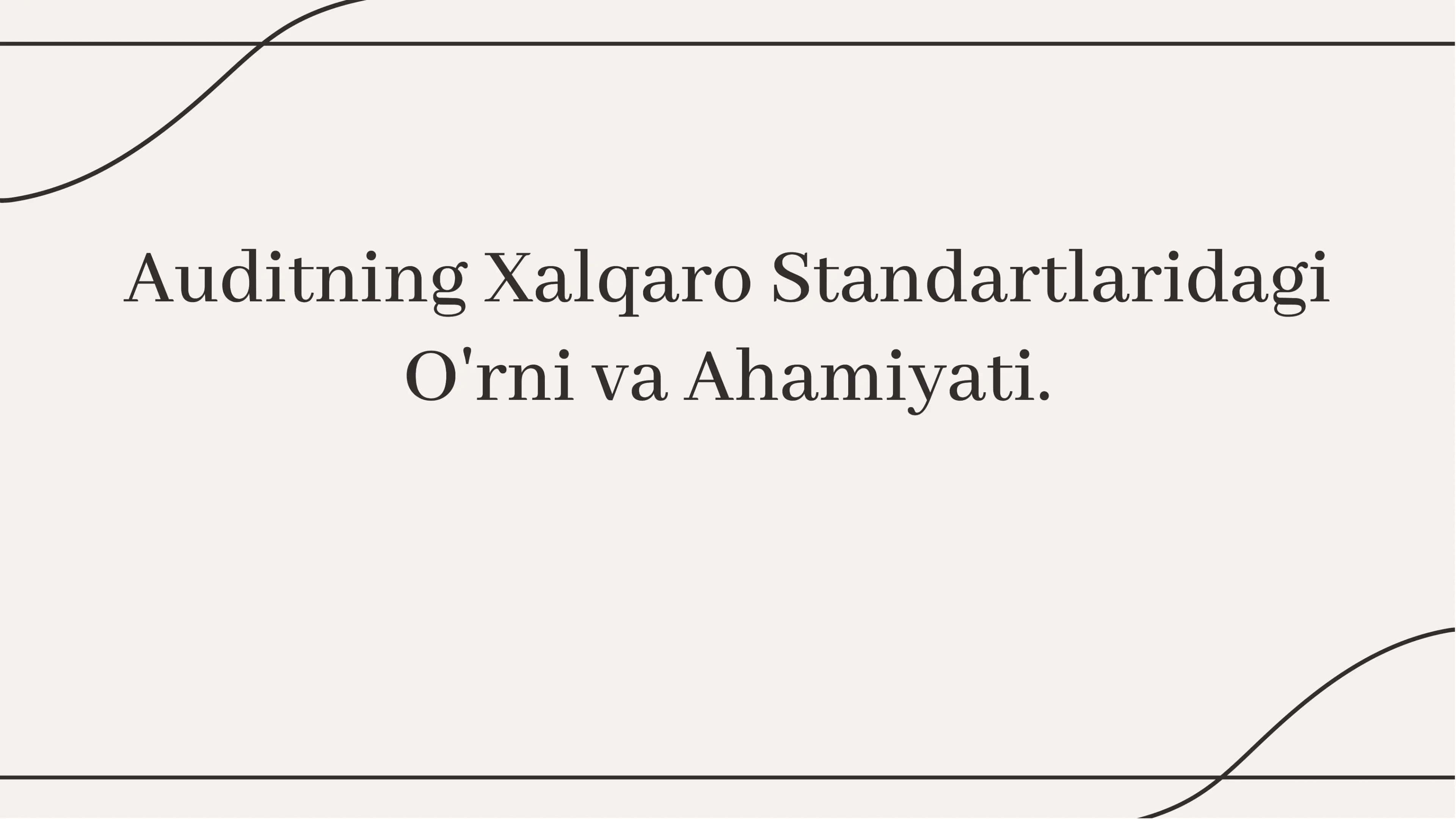 Auditning Xalqaro Standartlaridagi O'rni va Ahamiyati