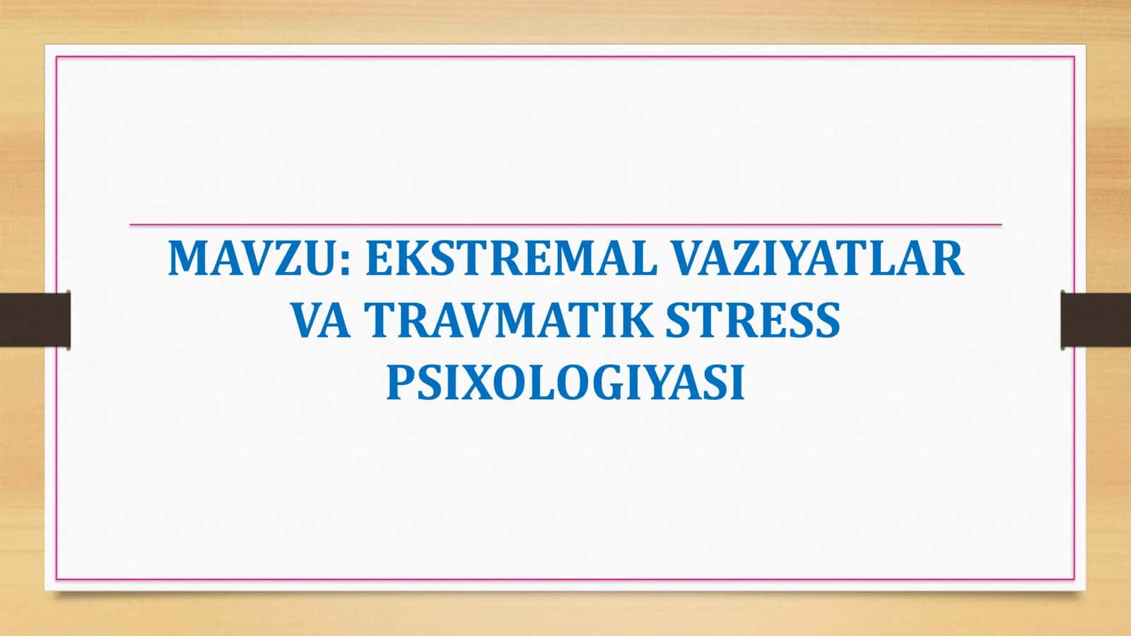 EKSTREMAL VAZIYATLAR VA TRAVMATIK STRESS PSIXOLOGIYASI