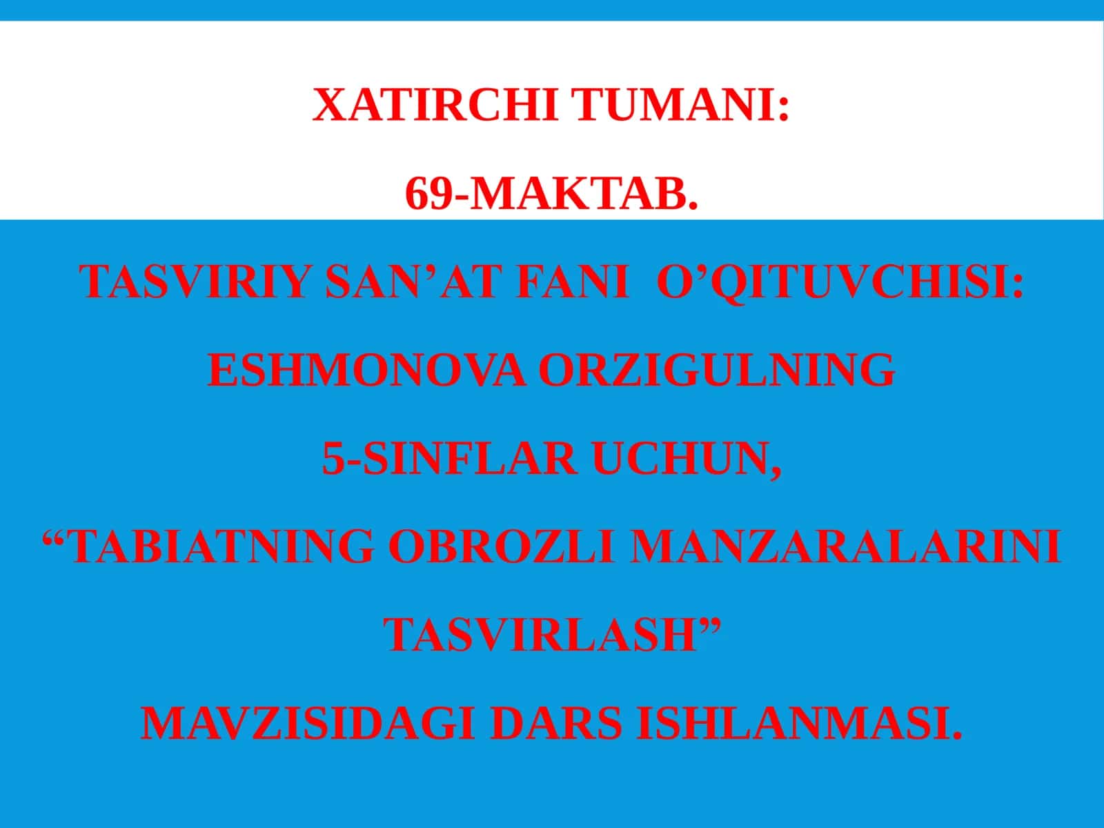 5-sinf Tasviriy san'at fanidan Tabiatning obrazli manzaralarini tasvirlash mavzusida dars ishlanma