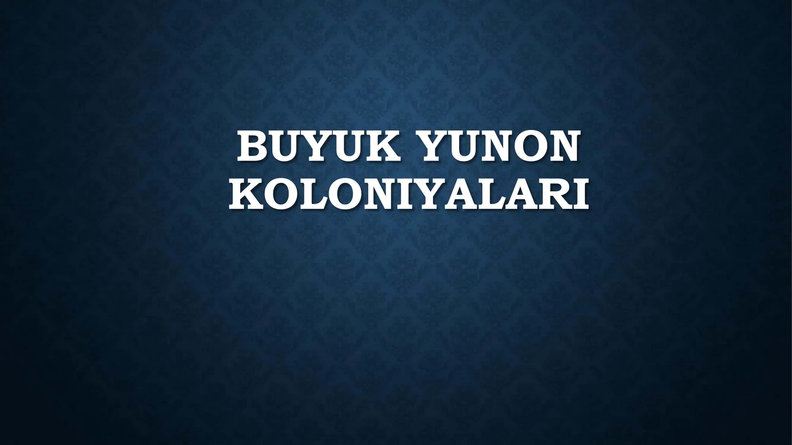 BUYUK YUNON KOLONIYALARI