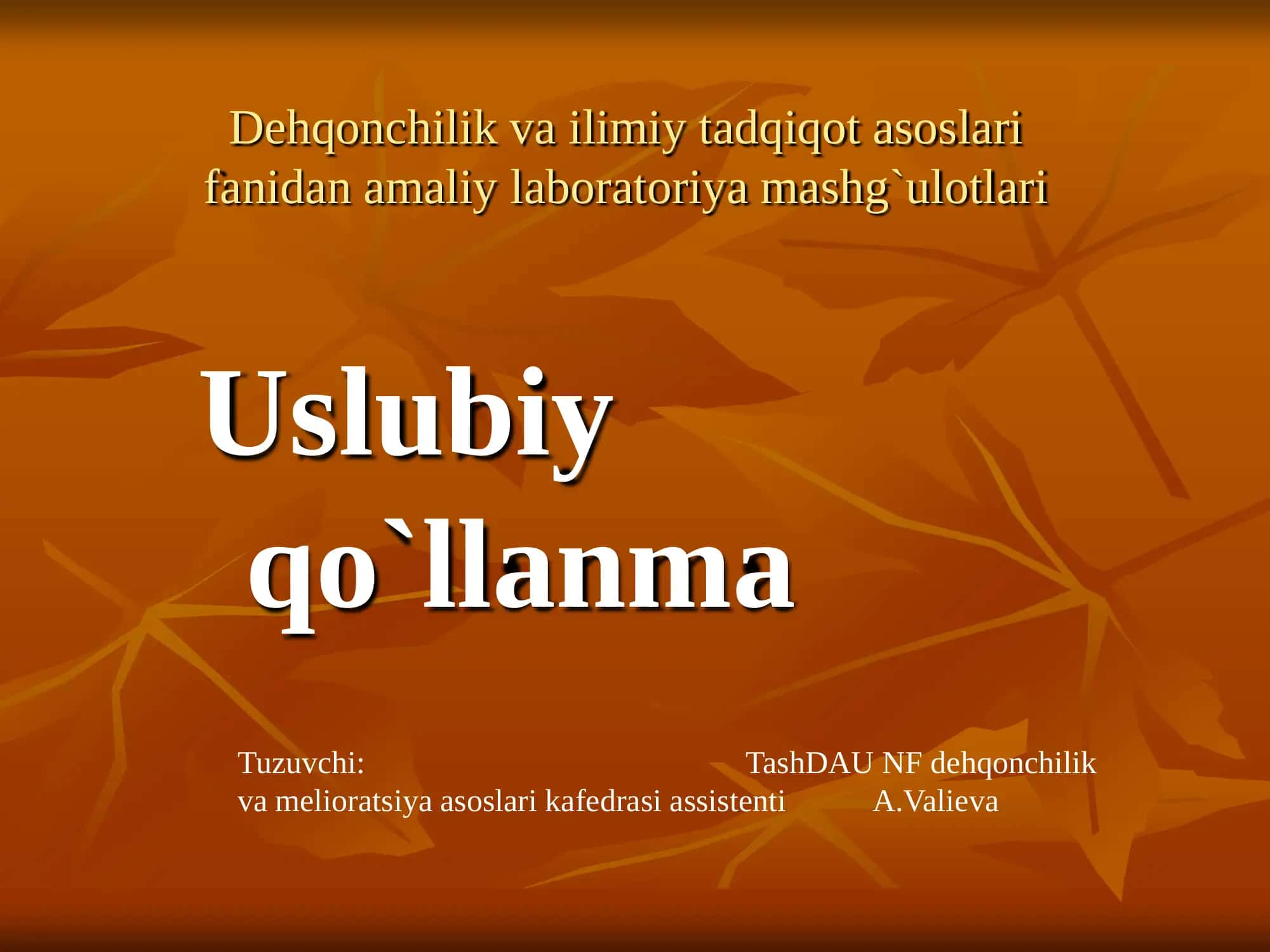 Dehqonchilik va ilimiy tadqiqot asoslari fanidan amaliy laboratoriya mashg`ulotlari Uslubiy qo`llanma Tuzuvchi: TashDAU NF dehqonchilik va melioratsiya asoslari kafedrasi assistenti A.Valieva