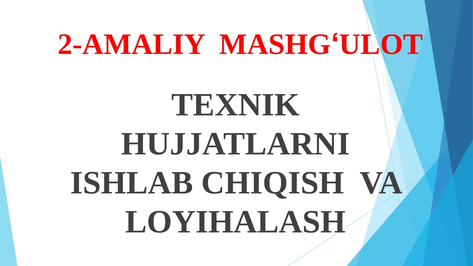 2-AMALIY MASHGʻULOT TEXNIK HUJJATLARNI ISHLAB CHIQISH VA LOYIHALASH