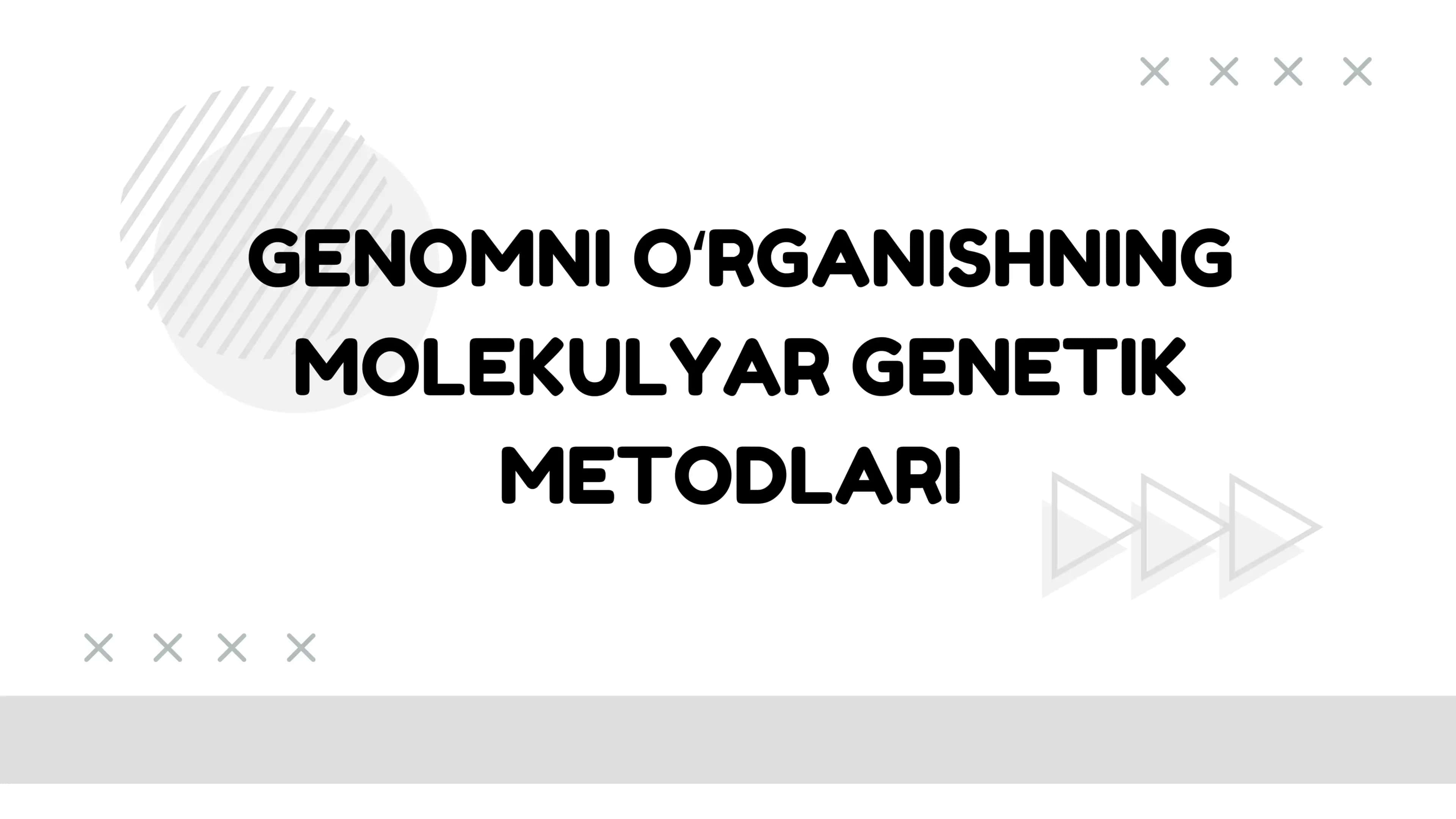 Genomni Oʻrganishning Molekulyar Genetik Metodlari