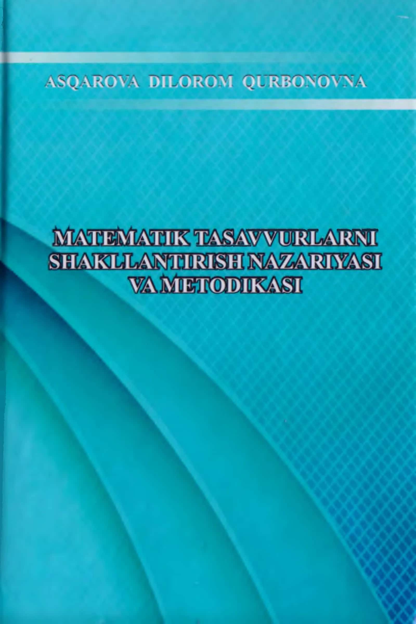 MATEMATIK TASAVVURLARNI SHAKLLANTIRISH NAZARIYASI VA METODIKASI