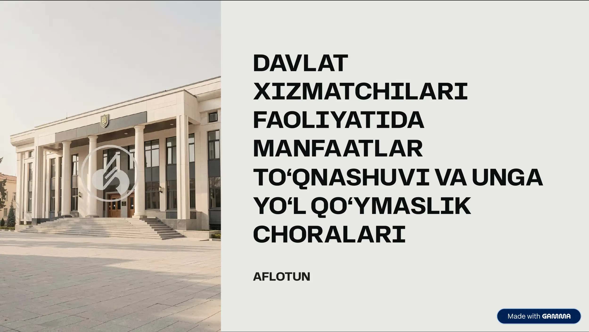 DAVLAT XIZMATCHILARI FAOLIYATIDA MANFAATLAR TO‘QNASHUVI VA UNGA YO‘L QO‘YMASLIK CHORALARI