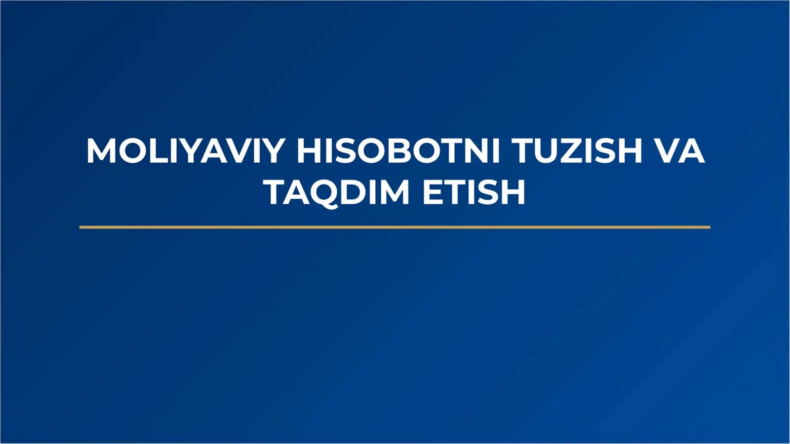Moliyaviy hisobotni tuzish va taqdim etish