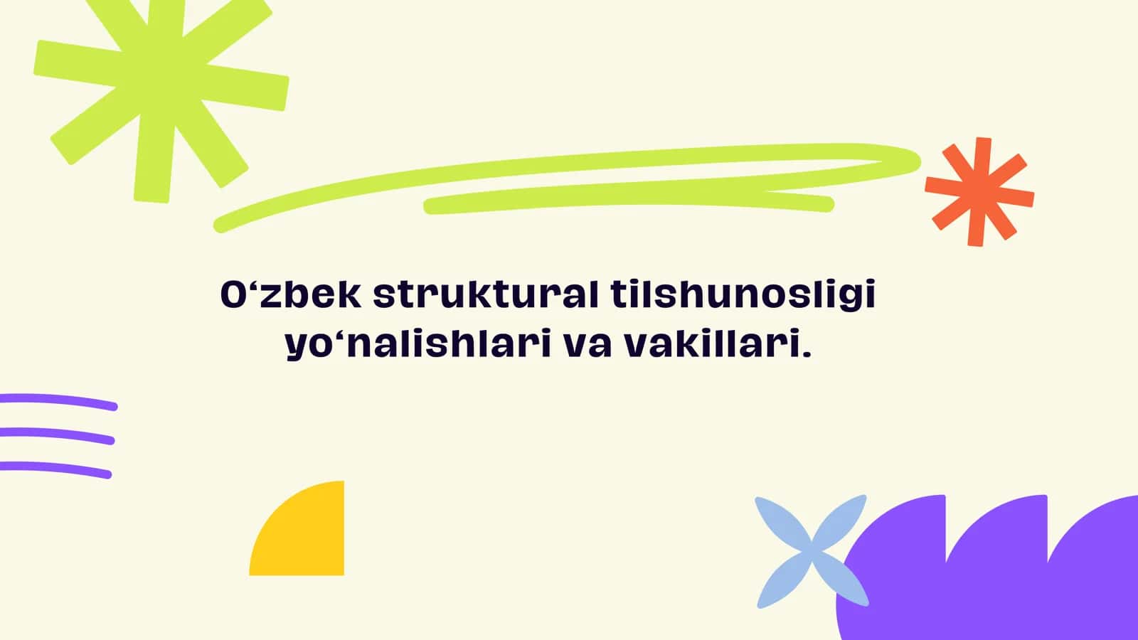 Oʻzbek struktural tilshunosligi yoʻnalishlari va vakillari.