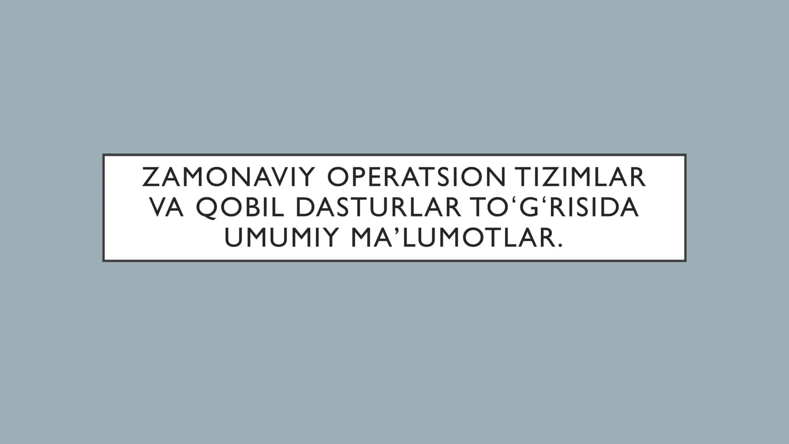 ZAMONAVIY OPERATSION TIZIMLAR VA QOBIL DASTURLAR TOʻGʻRISIDA