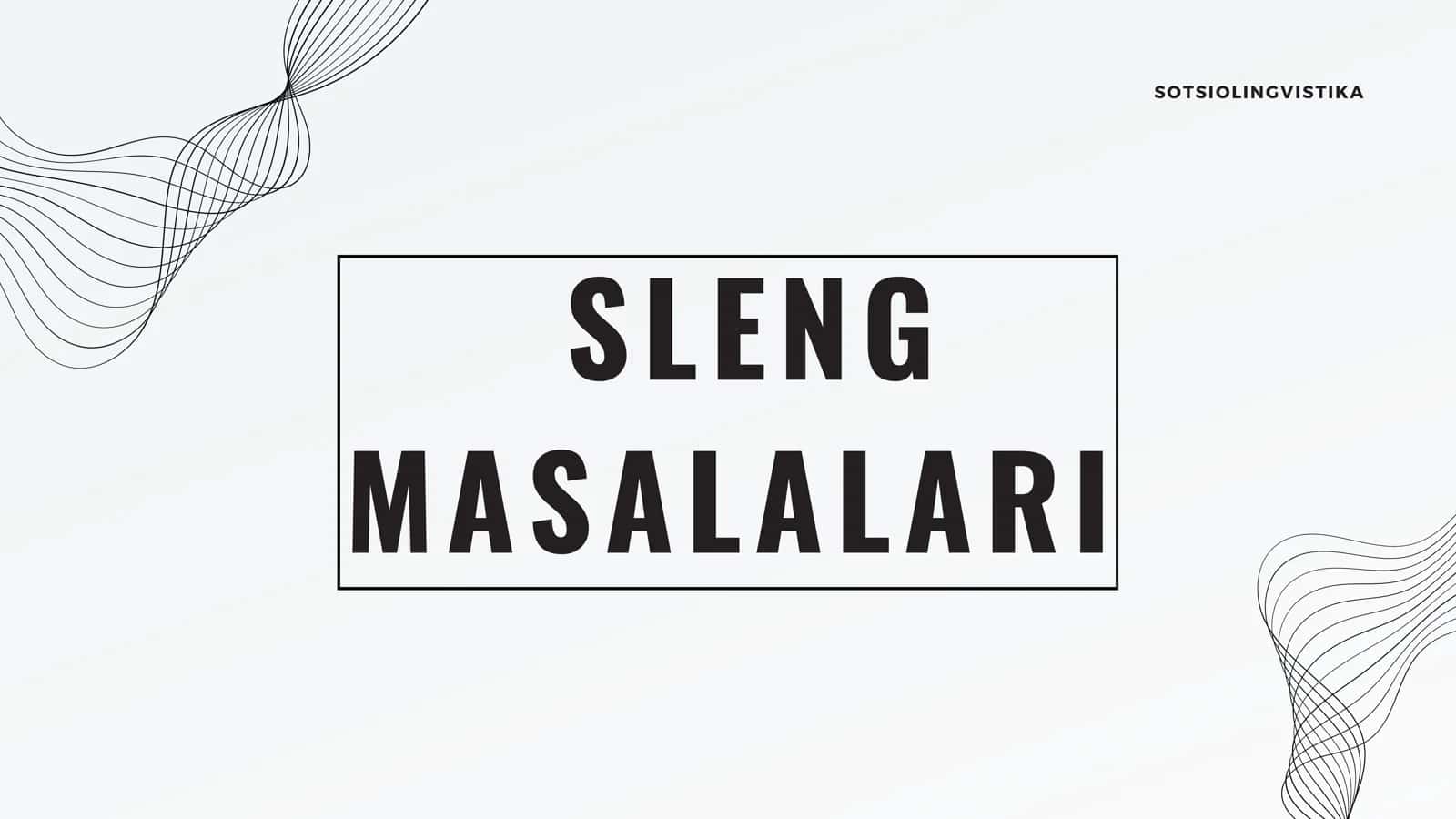 SLENG MASALALARI