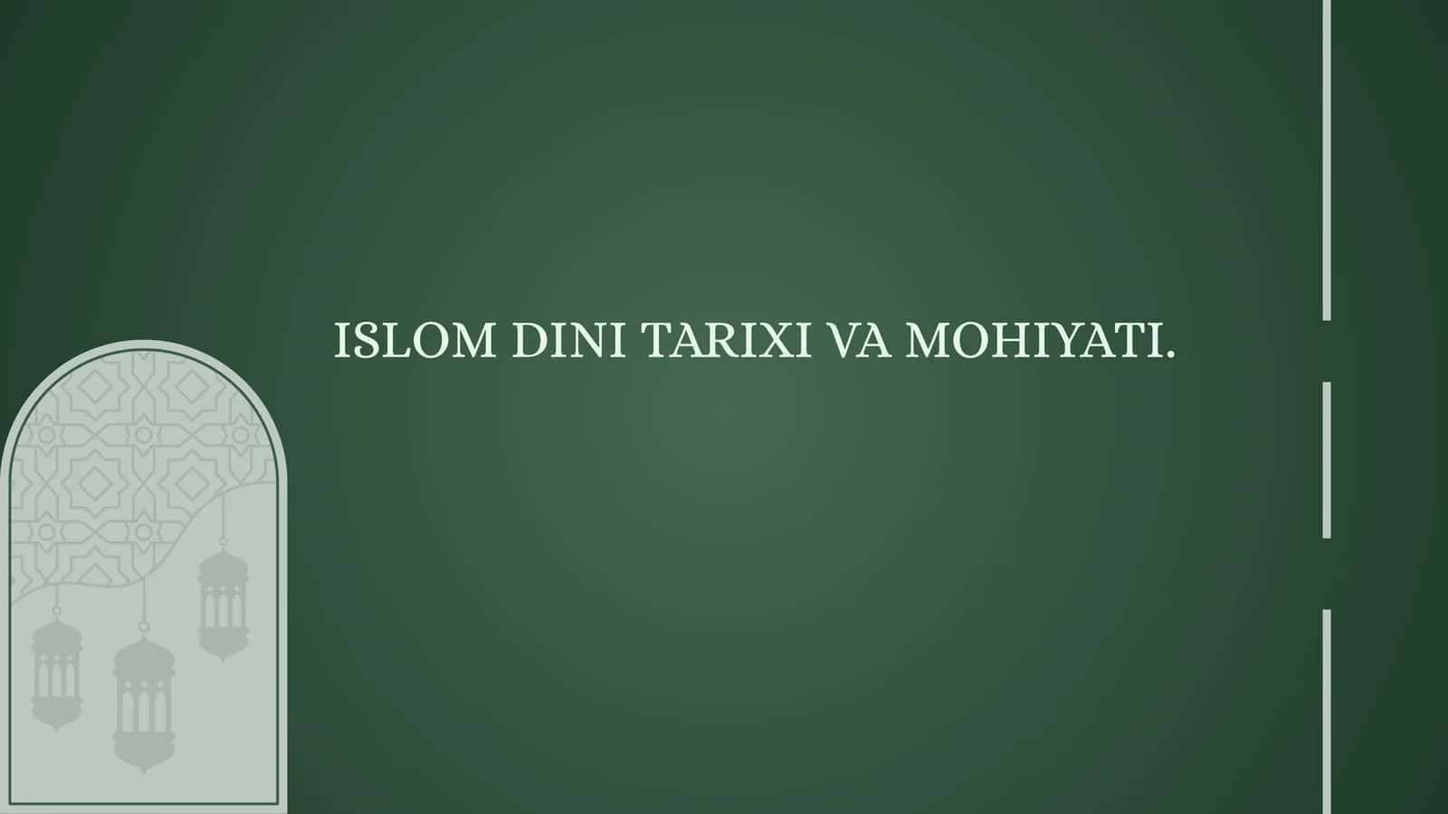 ISLOM DINI TARIXI VA MOHIYATI