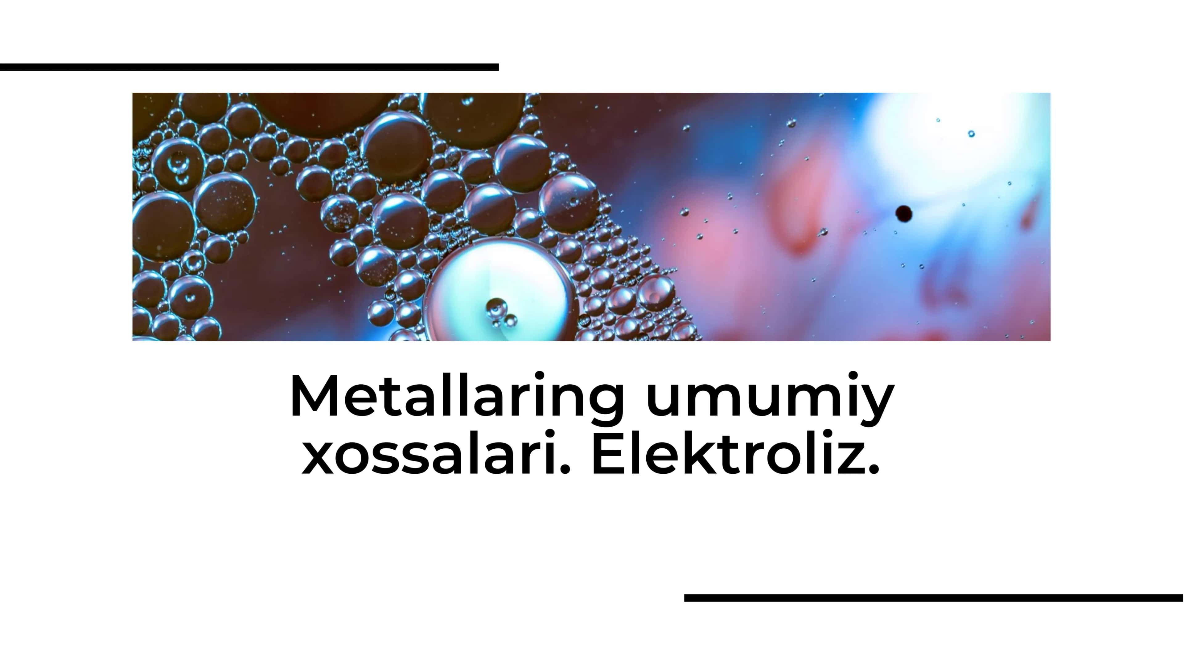 Metallaring umumiy xossalari. Elektroliz.
