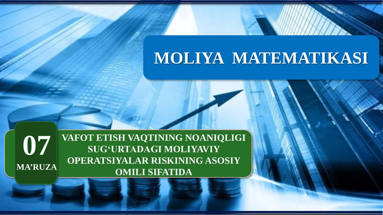 MOLIYA MATEMATIKASI: VAFOT ETISH VAQTINING NOANIQLIGI SUGʻURTADAGI MOLIYAVIY OPERATSIYALAR RISKINING ASOSIY OMILI SIFATIDA