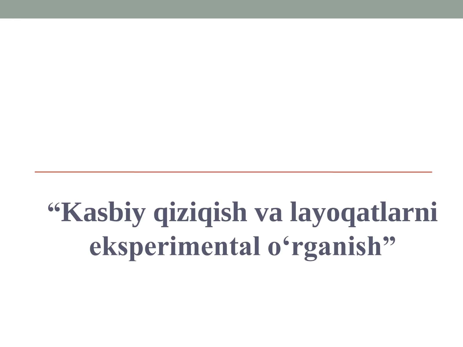 Kasbiy qiziqish va layoqatlarni eksperimental o‘rganish