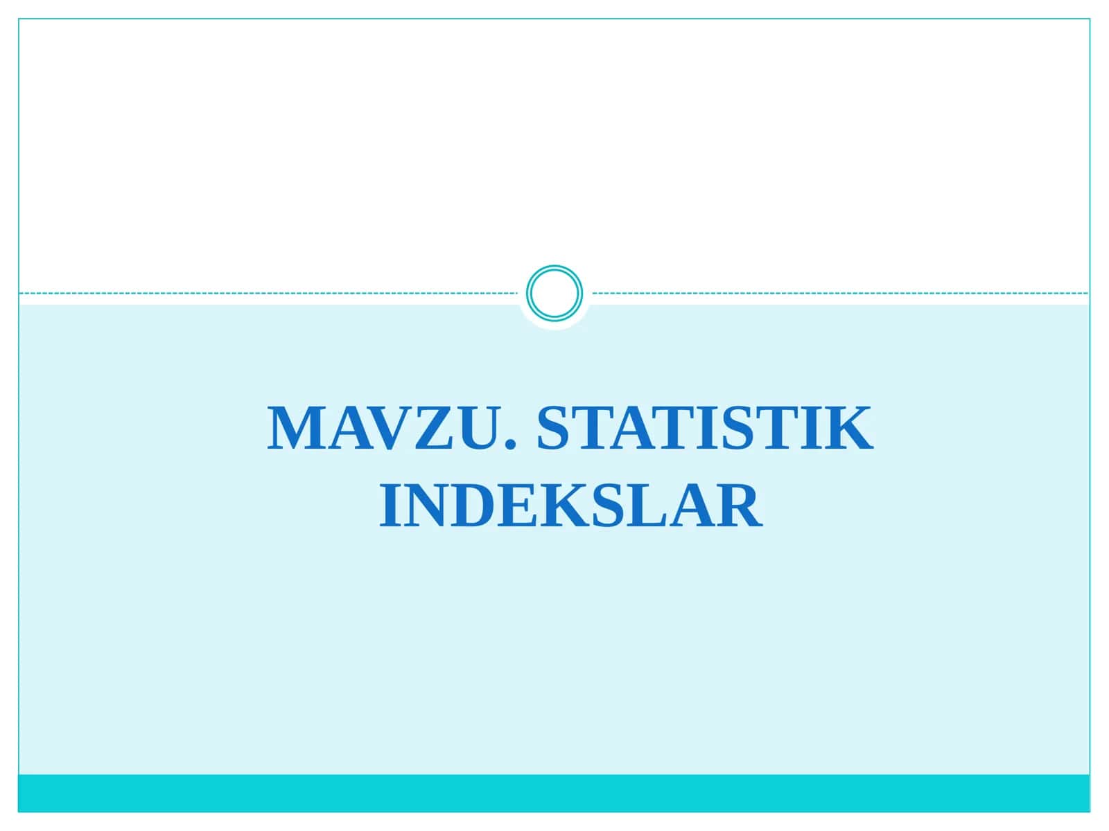 MAVZU. STATISTIK INDEKSLAR