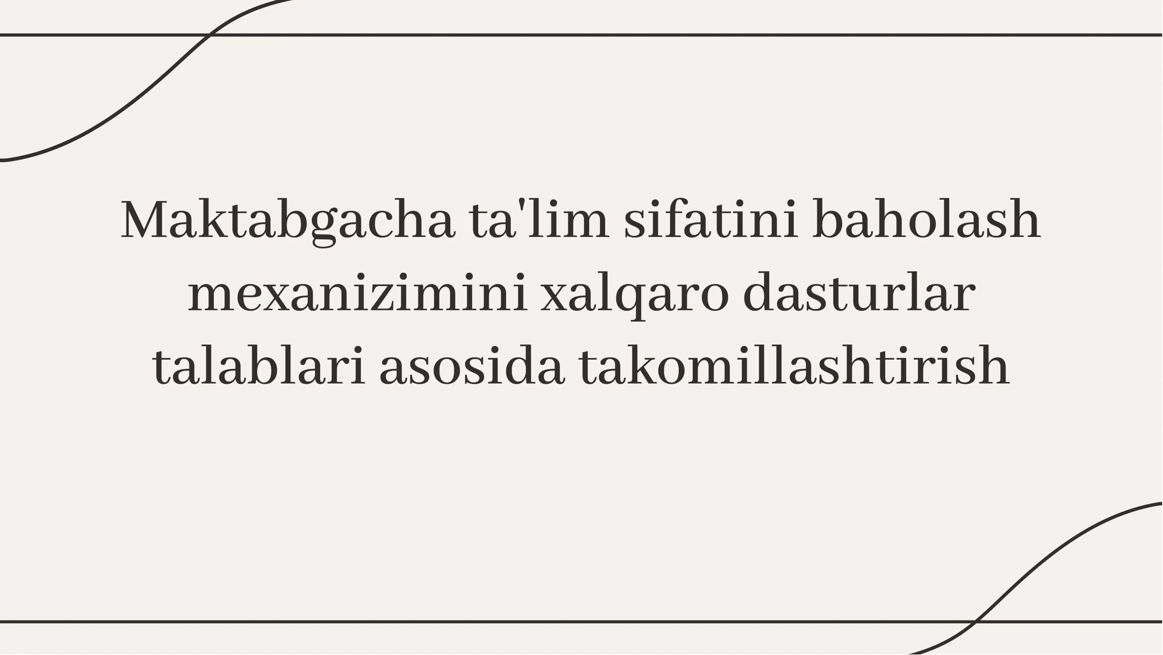Maktabgacha ta'lim sifatini baholash  mexanizimini xalqaro dasturlar talablari asosida takomillashtirish