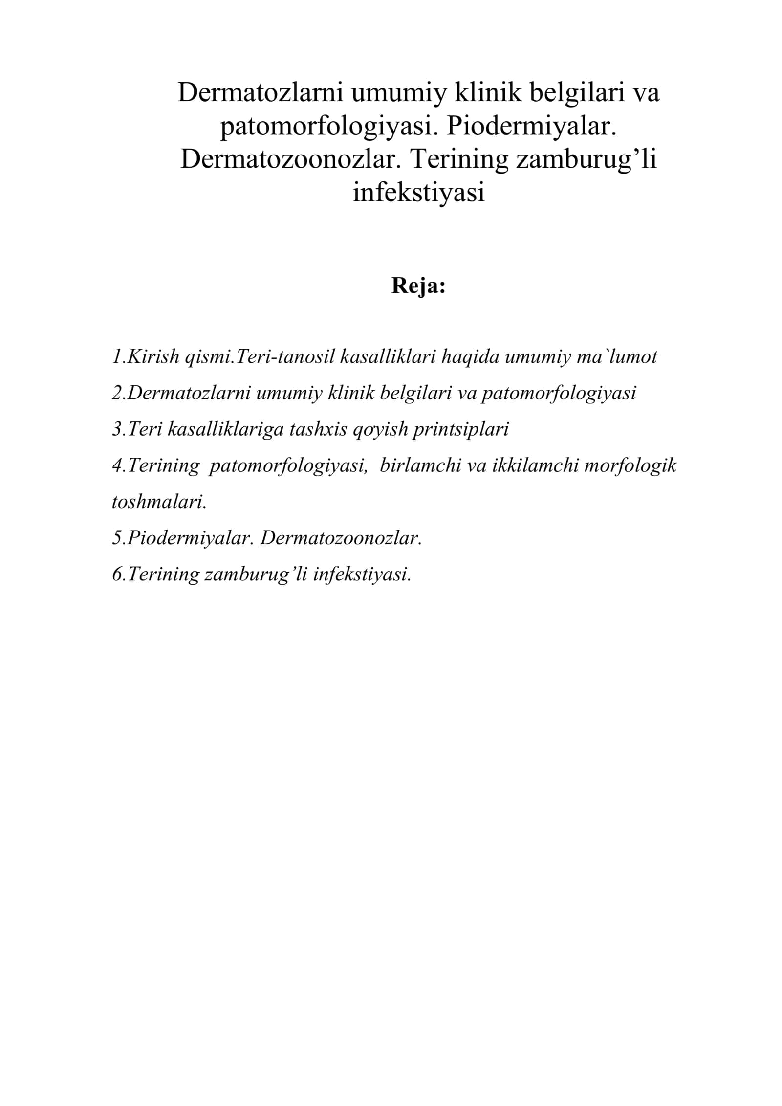 Dermatozlarni umumiy klinik belgilari va patomorfologiyasi. Piodermiyalar. Dermatozoonozlar. Terining zamburug’li infekstiyasi