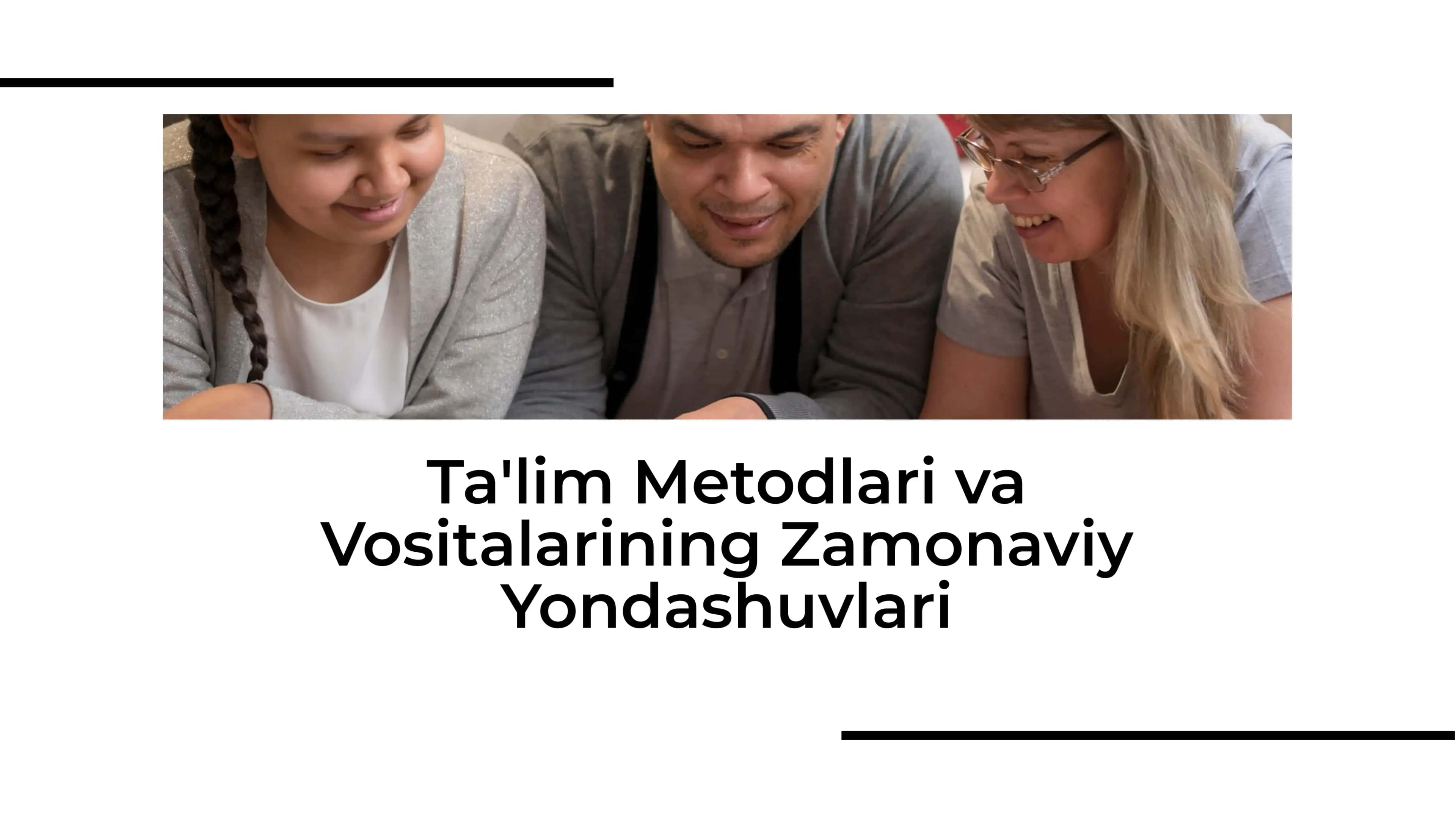 Ta'lim Metodlari va Vositalarining Zamonaviy Yondashuvlari