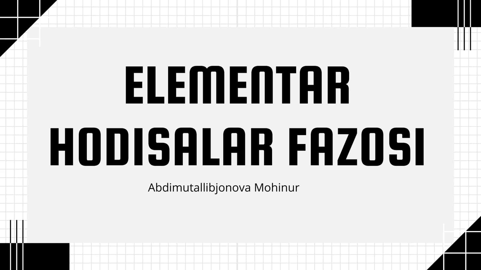 ELEMENTAR HODISALAR FAZOSI