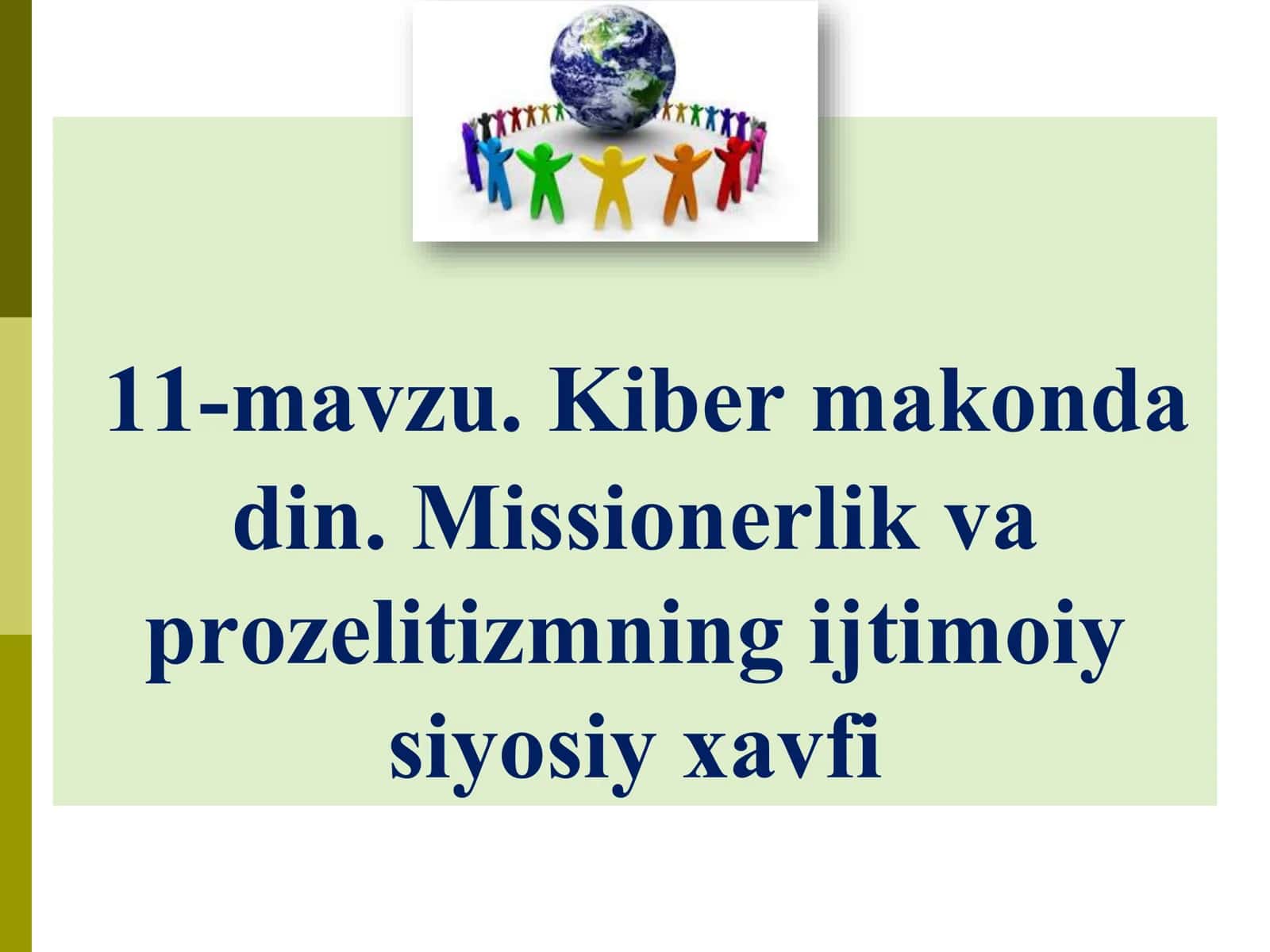 11-mavzu. Kiber makonda din. Missionerlik va prozelitizmning ijtimoiy siyosiy xavfi