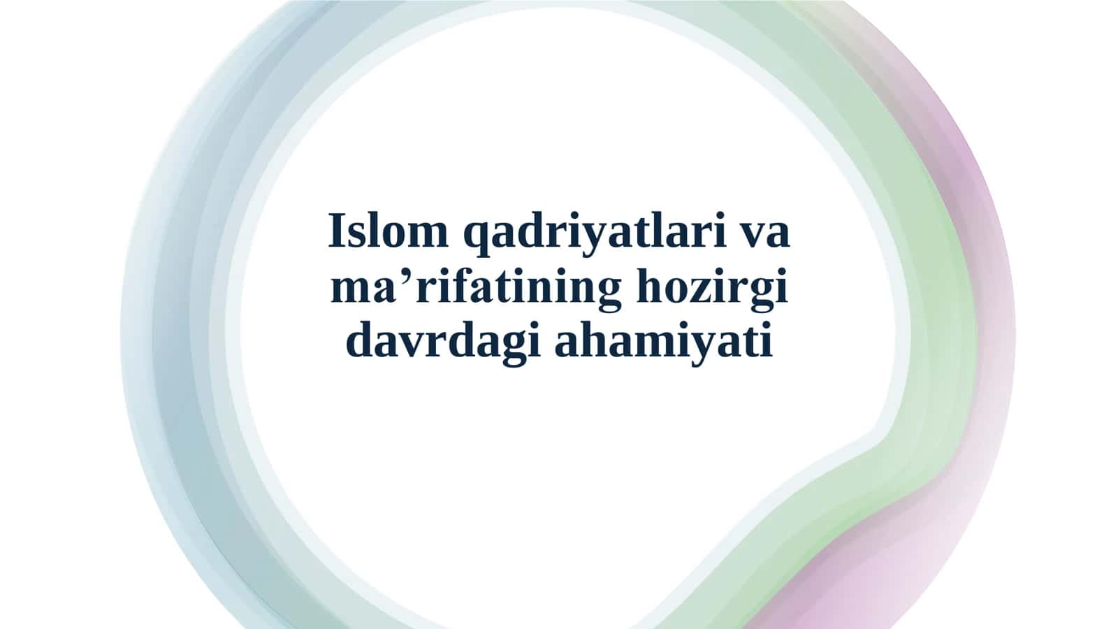 Islom qadriyatlari va ma’rifatining hozirgi davrdagi ahamiyati