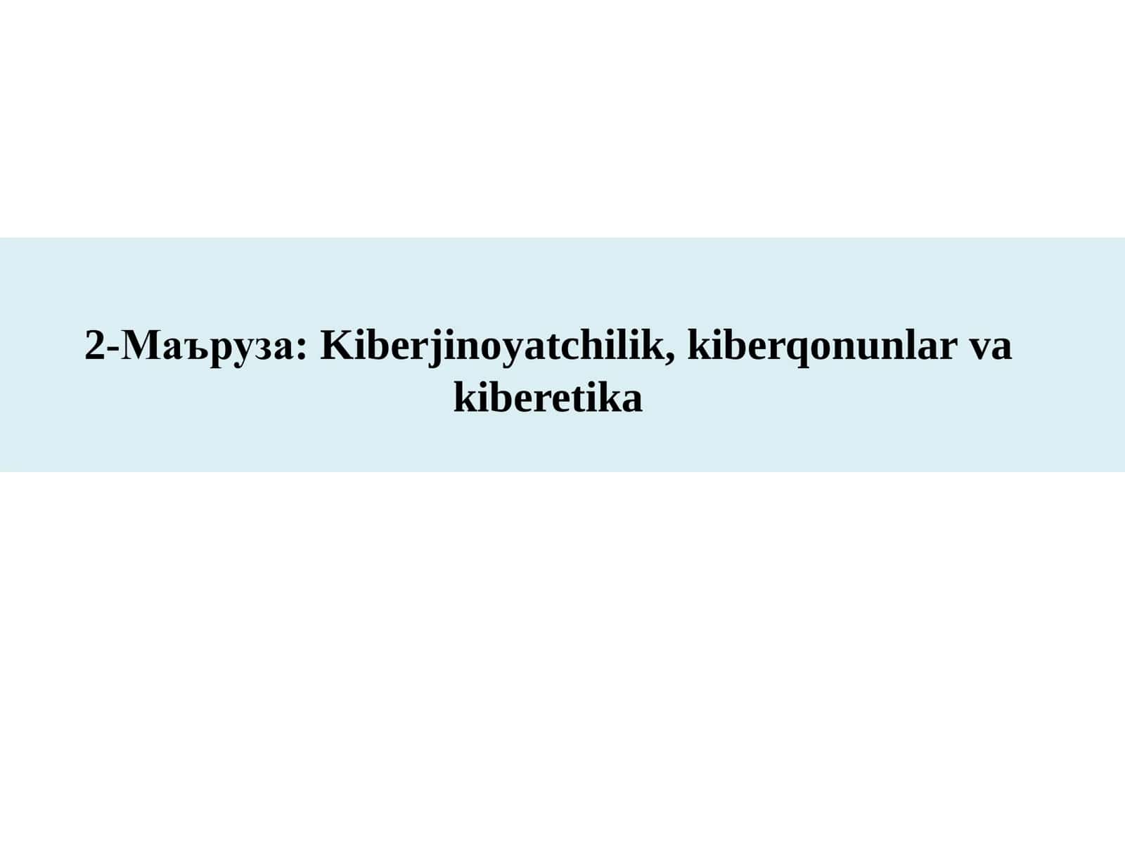 Kiberjinoyatchilik, kiberqonunlar va kiberetika