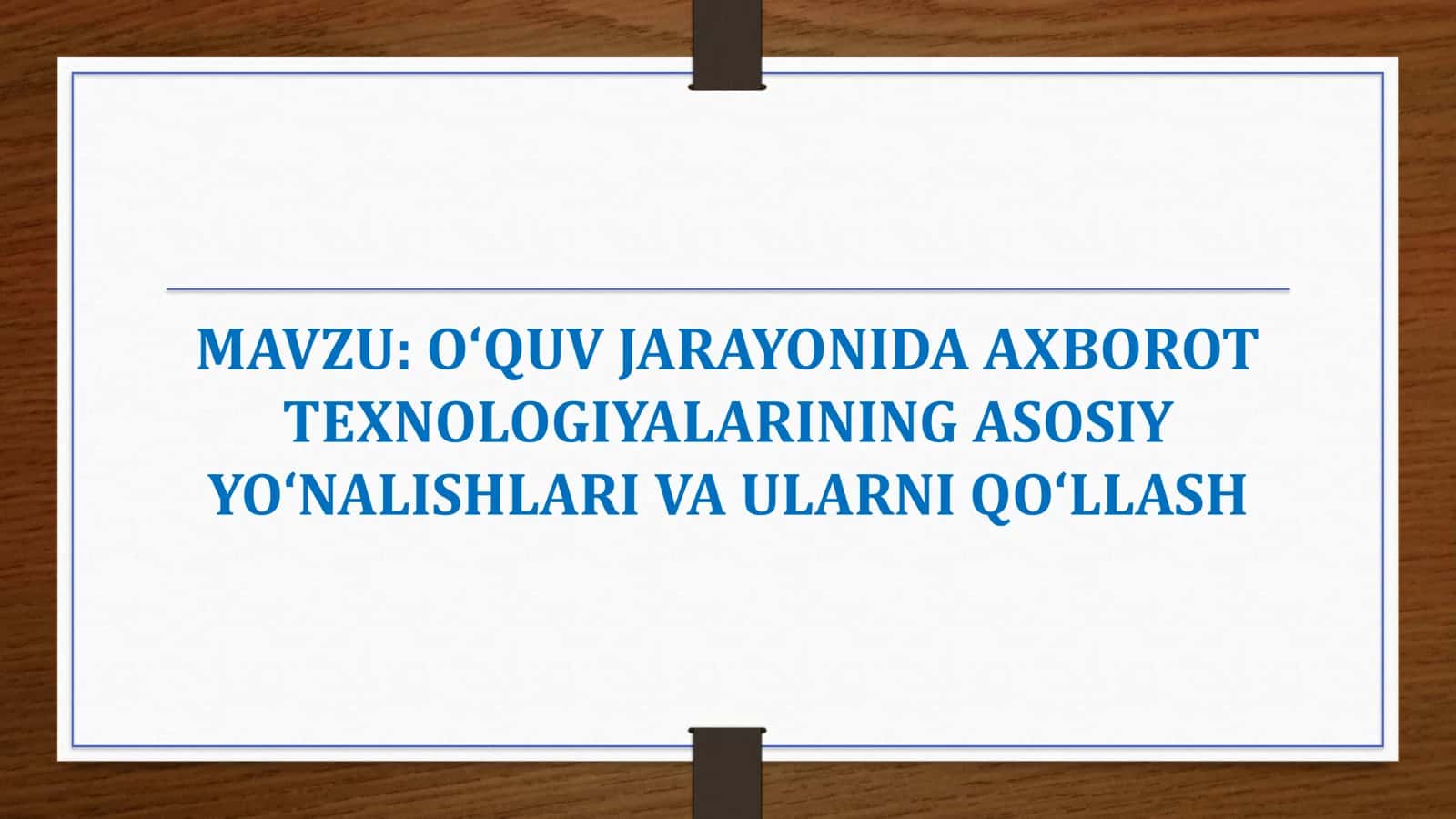 O‘QUV JARAYONIDA AXBOROT TEXNOLOGIYALARINING ASOSIY YO‘NALISHLARI VA ULARNI QO‘LLASH