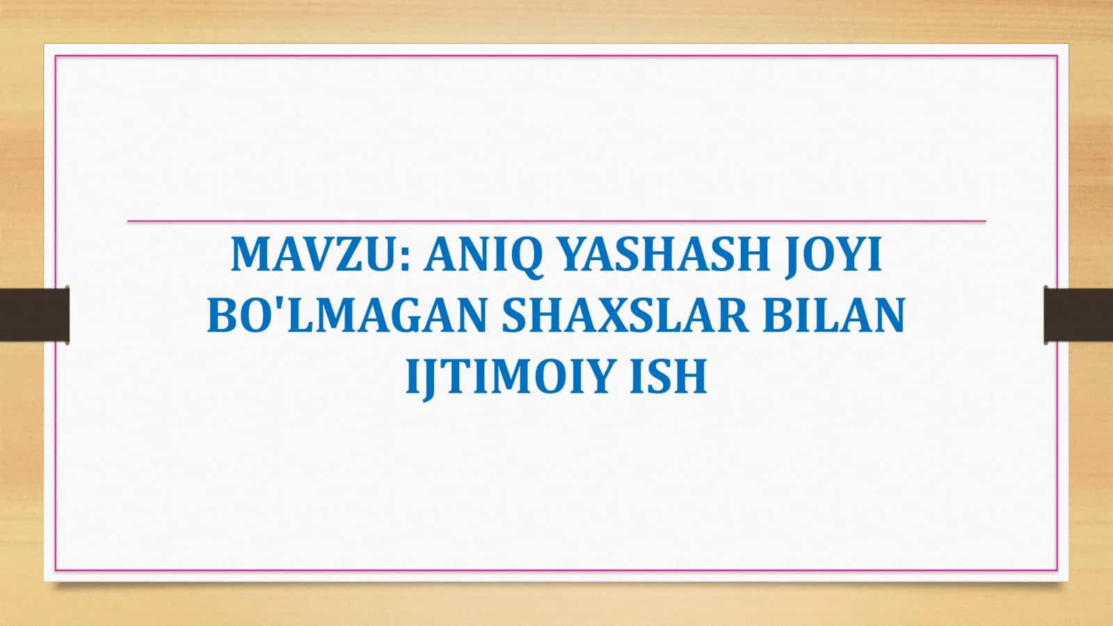 ANIQ YASHASH JOYI BO'LMAGAN SHAXSLAR BILAN IJTIMOIY ISH