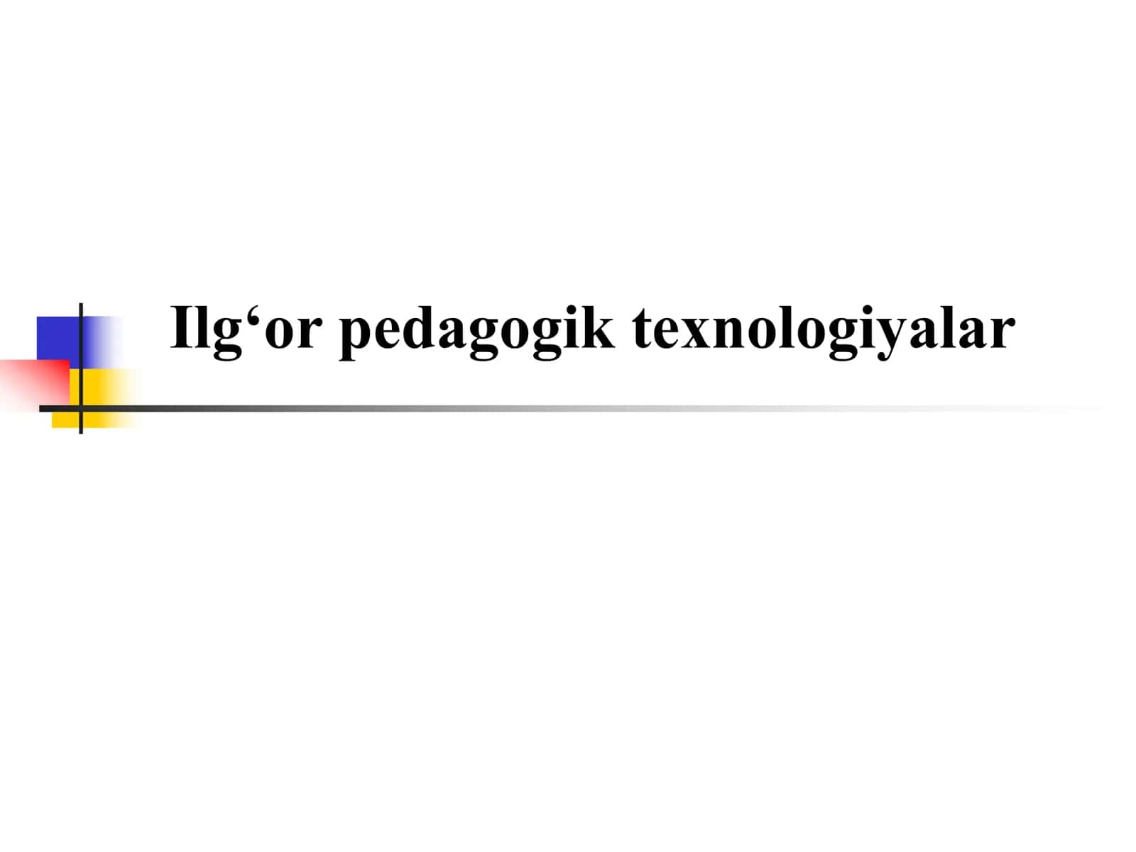 Ilg‘or pedagogik texnologiyalar