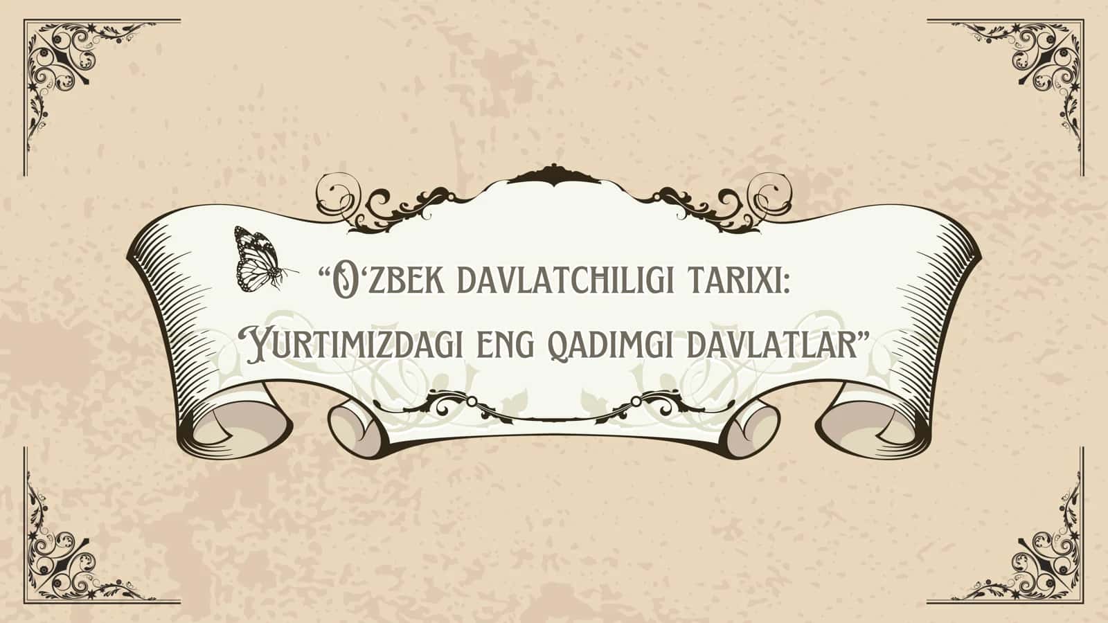 O‘zbek davlatchiligi tarixi: Yurtimizdagi eng qadimgi davlatlar