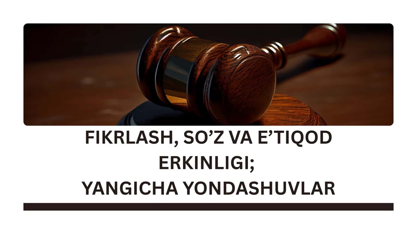FIKRLASH, SO'Z VA E'TIQOD ERKINLIGI. YANGICHA YONDASHUVLAR