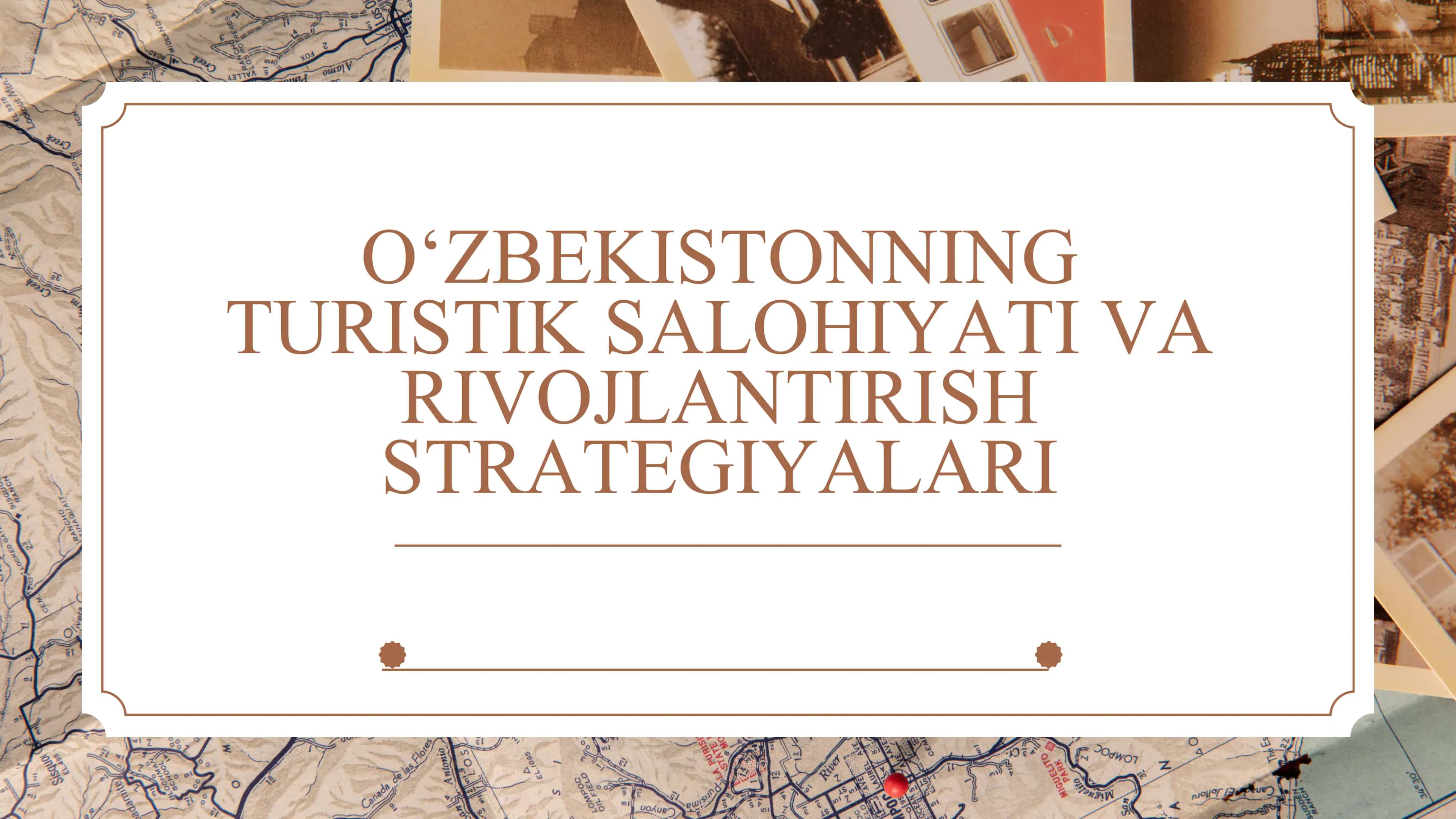 Oʻzbekistonning turistik salohiyati va rivojlantirish strategiyalari