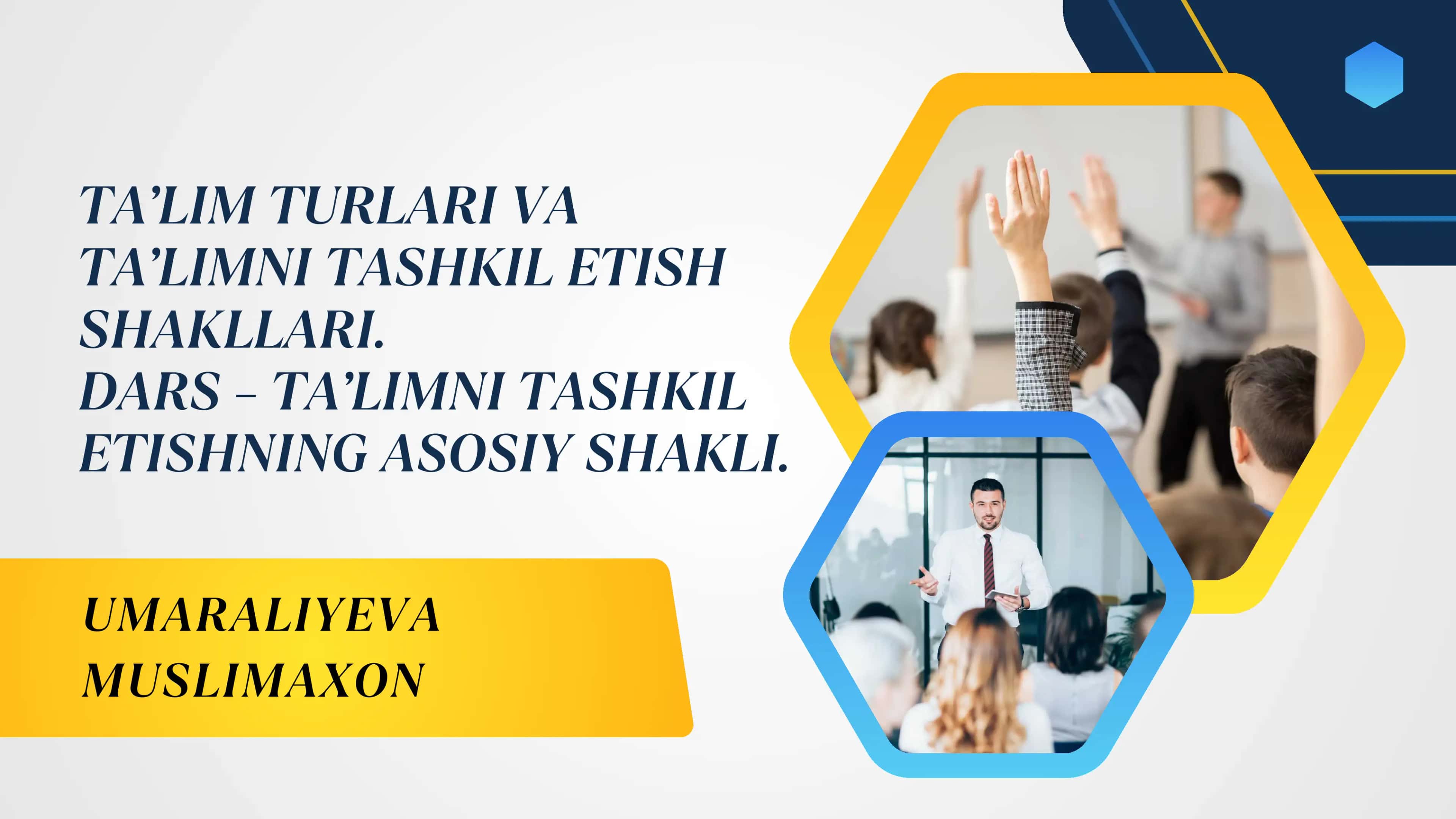 Ta’lim turlari va ta’limni tashkil etish shakllari. Dars – ta’limni tashkil etishning asosiy shakl