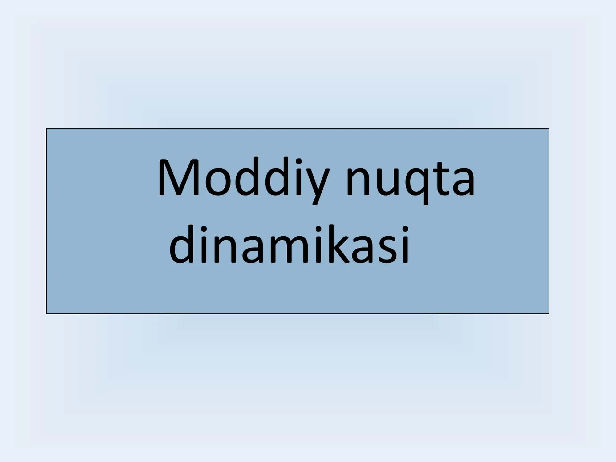 Moddiy nuqta (jism) dinamikasi
