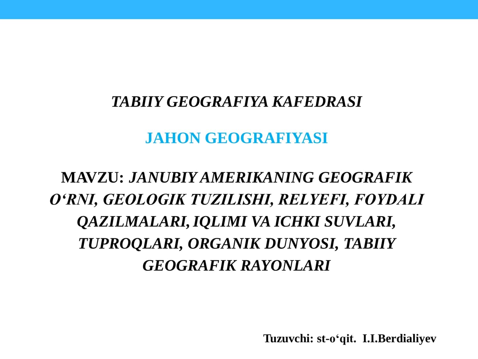 JANUBIY AMERIKANING GEOGRAFIK O‘RNI, GEOLOGIK TUZILISHI, RELYEFI, FOYDALI QAZILMALARI, IQLIMI VA ICHKI SUVLARI, TUPROQLARI, ORGANIK DUNYOSI, TABIIY GEOGRAFIK RAYONLARI
