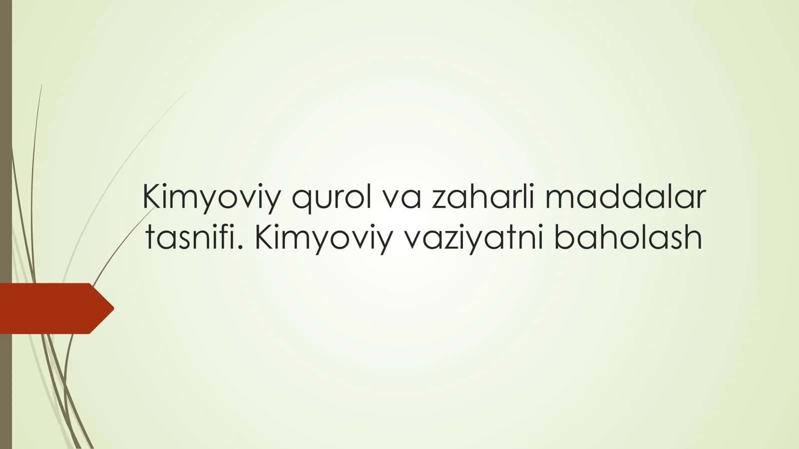 Kimyoviy qurol va zaharli maddalar tasnifi. Kimyoviy vaziyatni baholash