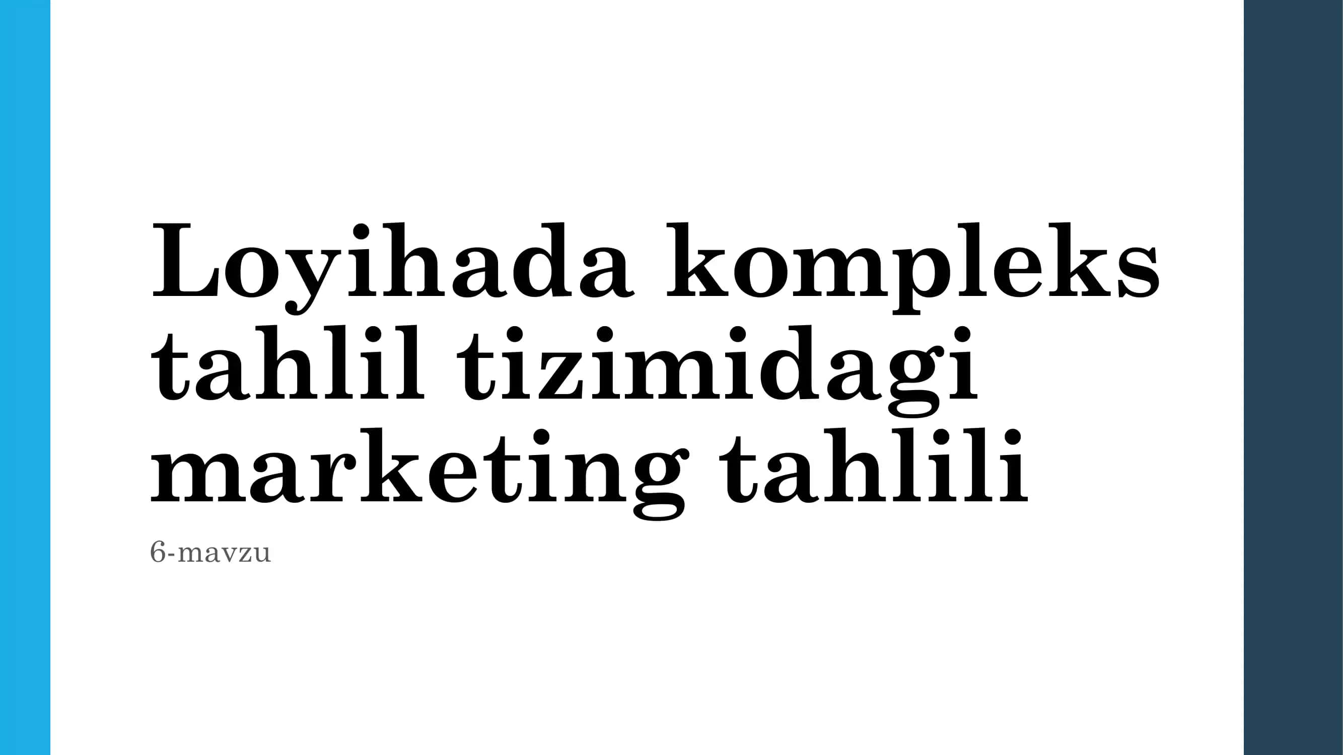 Loyihada kompleks tahlil tizimidagi marketing tahlili