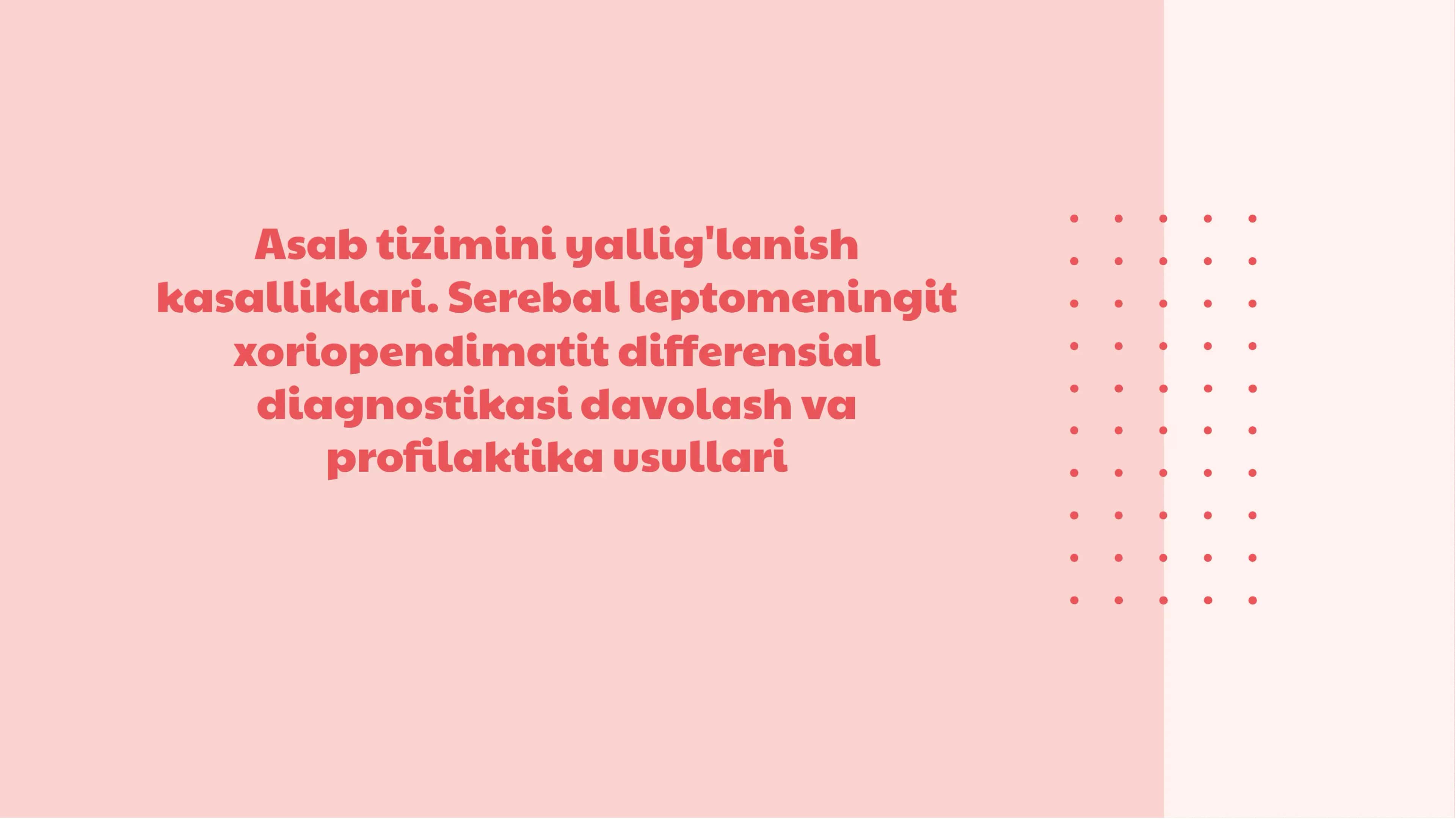 Asab tizimini yallig'lanish kasalliklari. Serebal leptomeningit xoriopendimatit differensial diagnostikasi davolash va profilaktika usullari