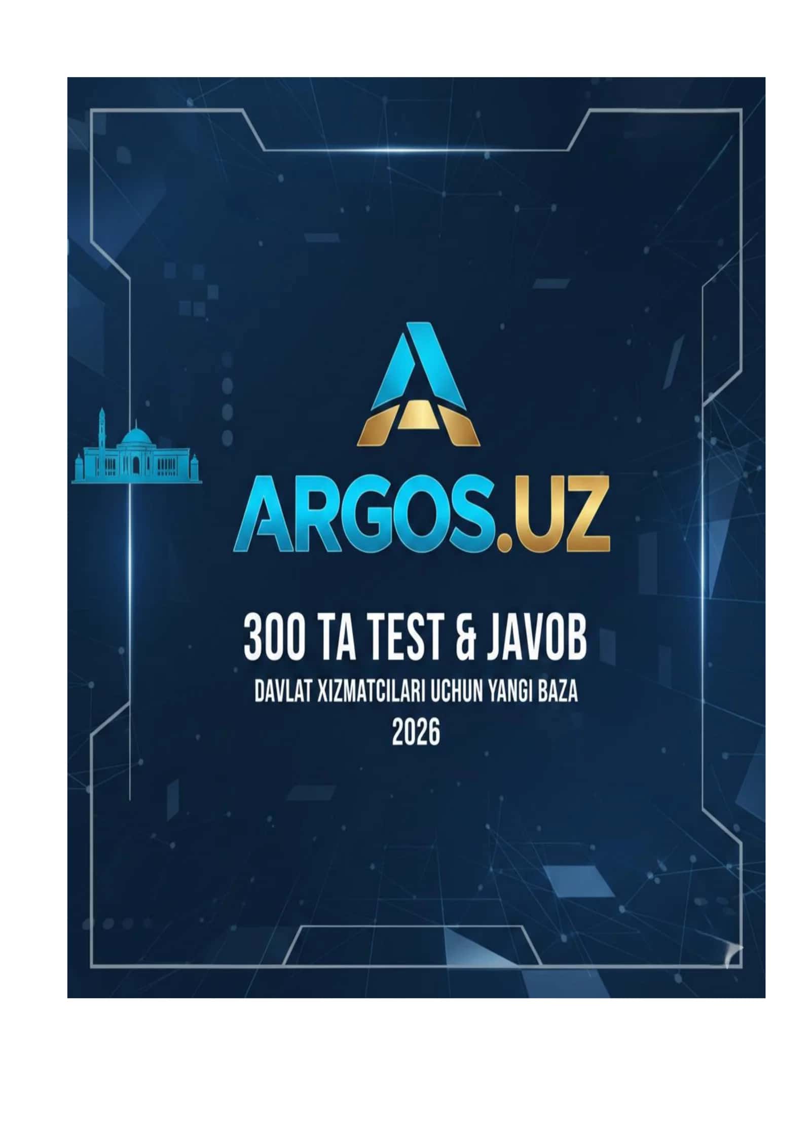 Argos.uz: Davlat Xizmatchilari Uchun 300 ta Savol-Javob (2026-yil Yangi Baza)