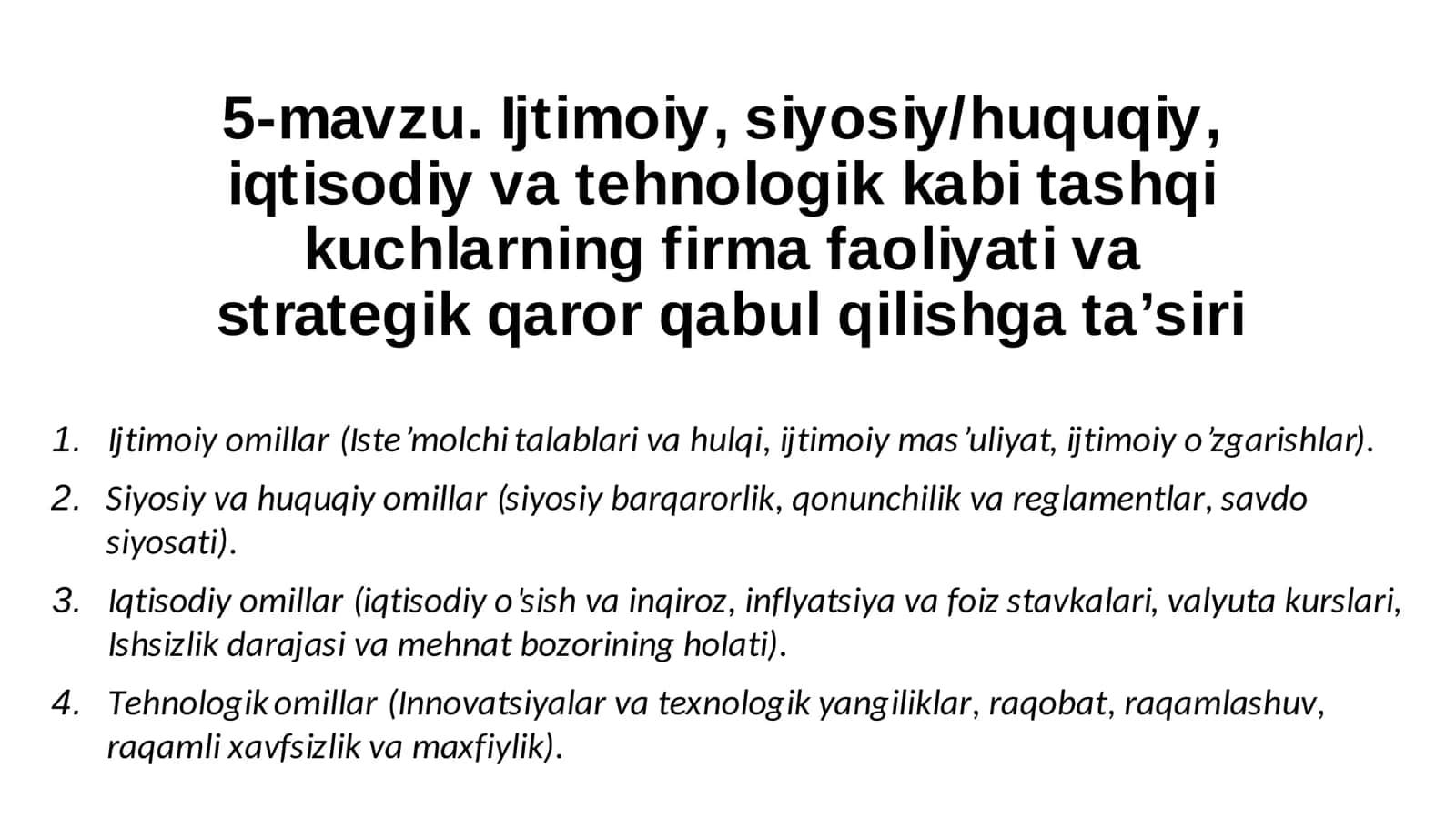5-mavzu. Ijtimoiy, siyosiy/huquqiy, iqtisodiy va tehnologik kabi tashqi kuchlarning firma faoliyati va strategik qaror qabul qilishga ta’siri