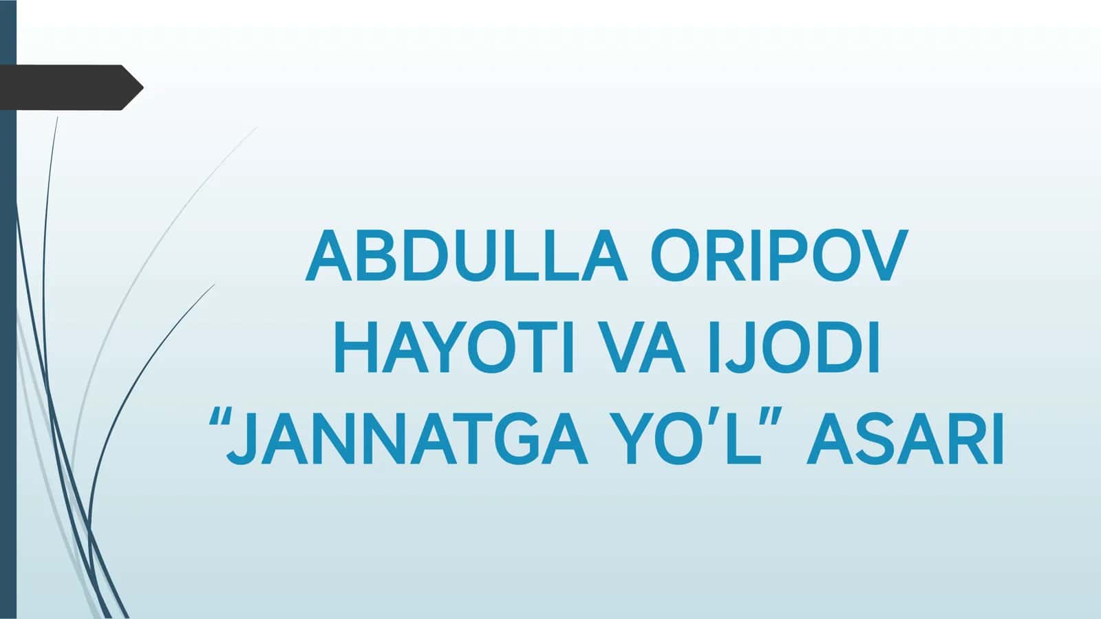 ABDULLA ORIPOV HAYOTI VA IJODI “JANNATGA YO’L” ASARI