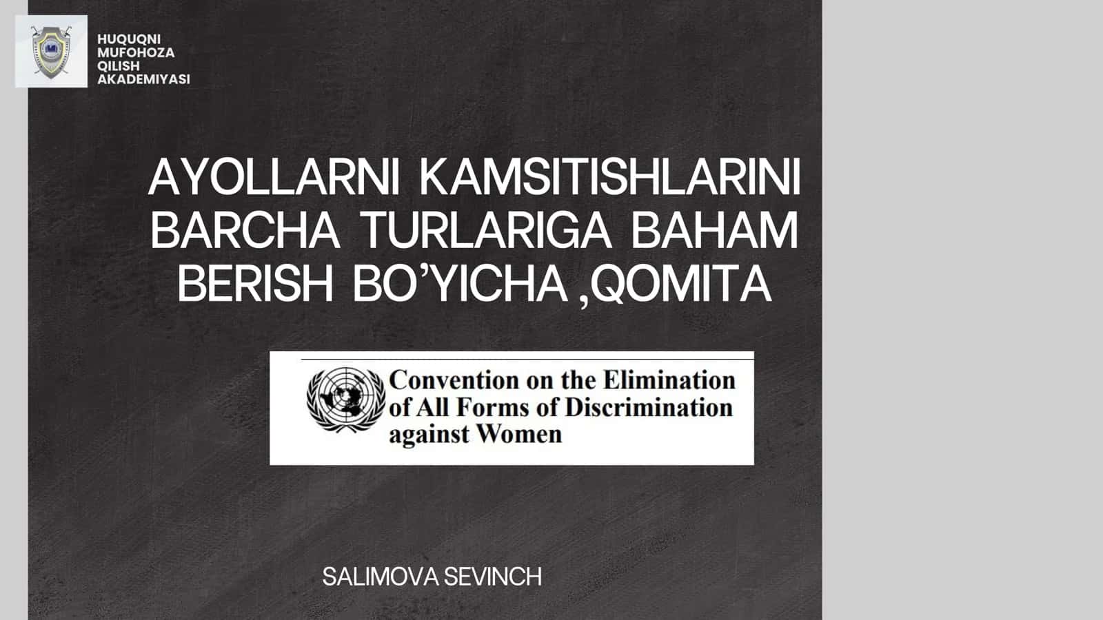 AYOLLARNI KAMSITISHLARINI BARCHA TURLARIGA BAHAM BERISH BO’YICHA,QOMITA SALIMOVA SEVINCH HUQUQNI MUFOHOZA QILISH AKADEMIYASI