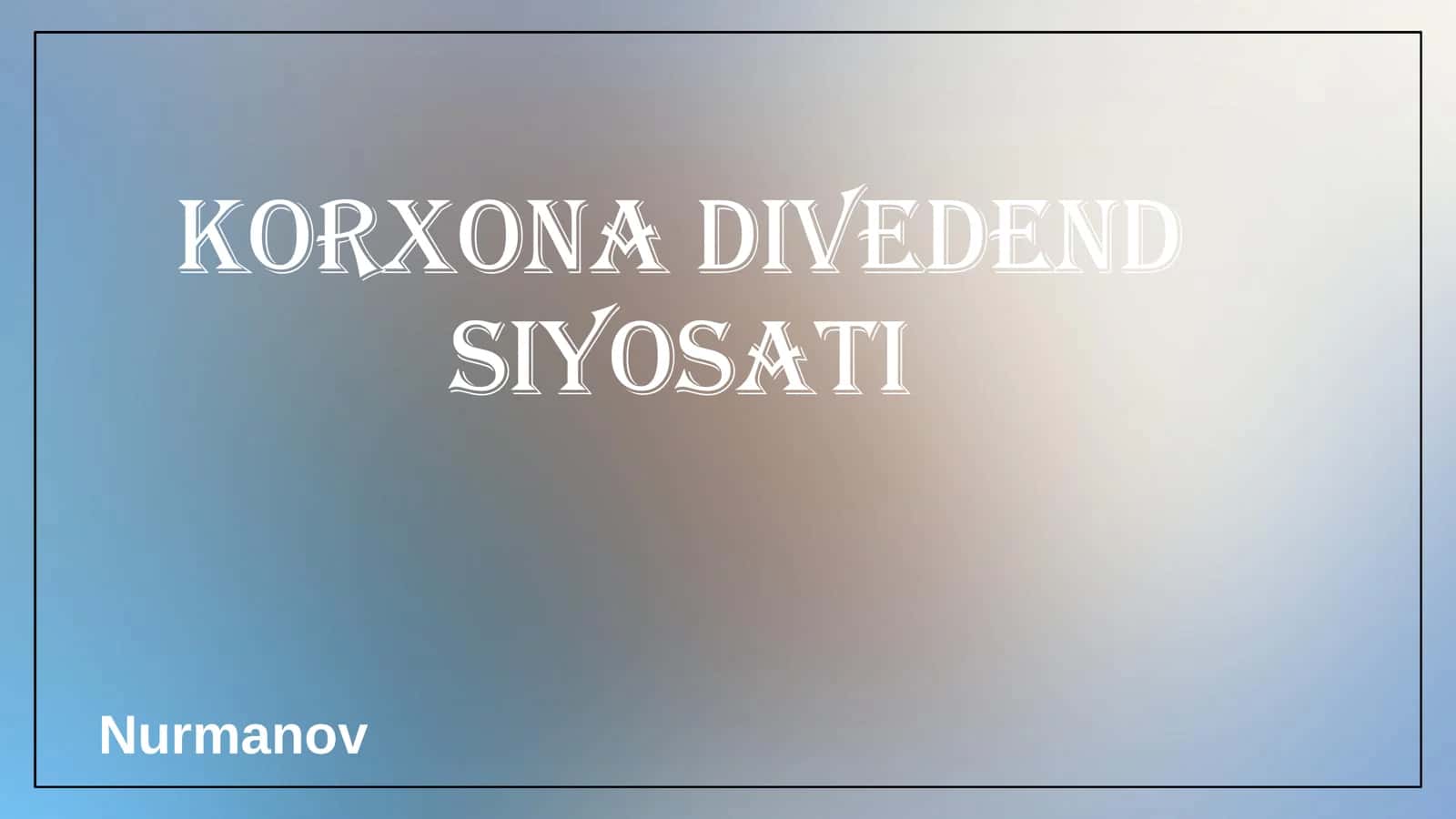 Korxona dividend siyosati