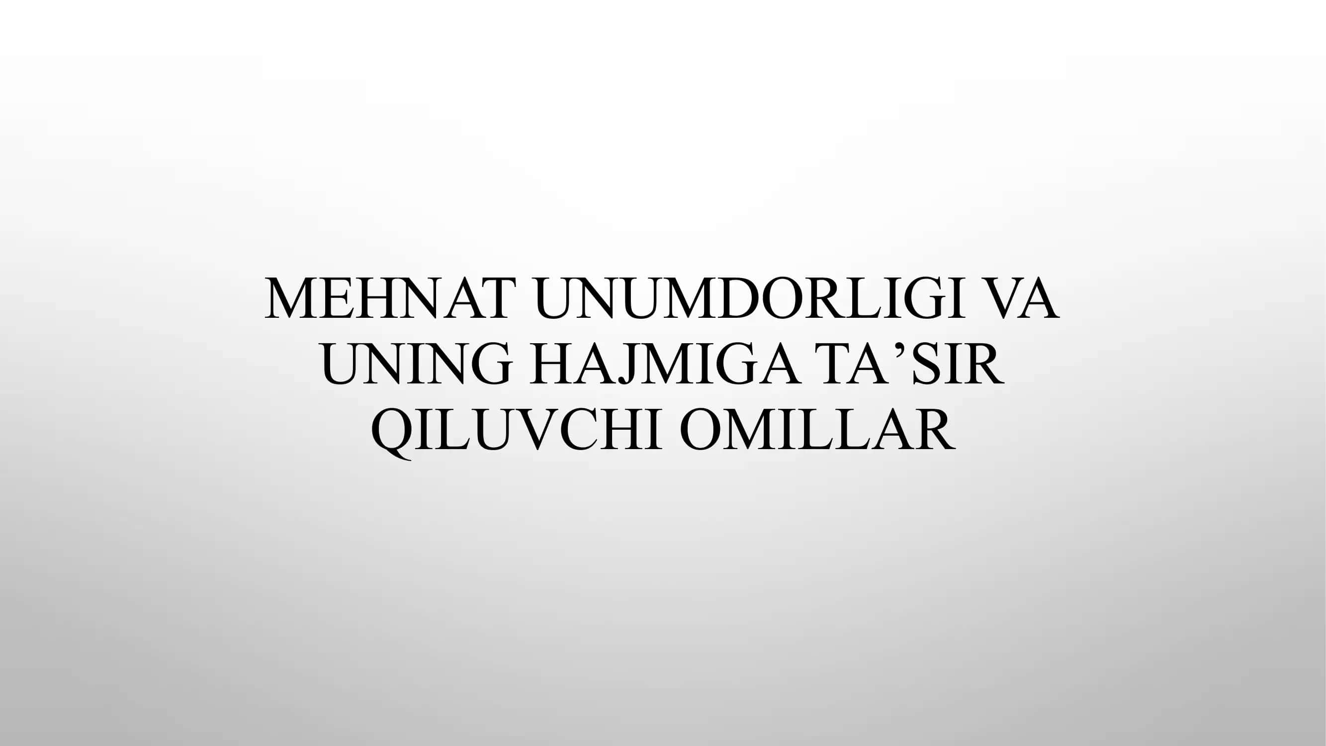 MEHNAT UNUMDORLIGI VA UNING HAJMIGA TAʼSIR QILUVCHI OMILLAR