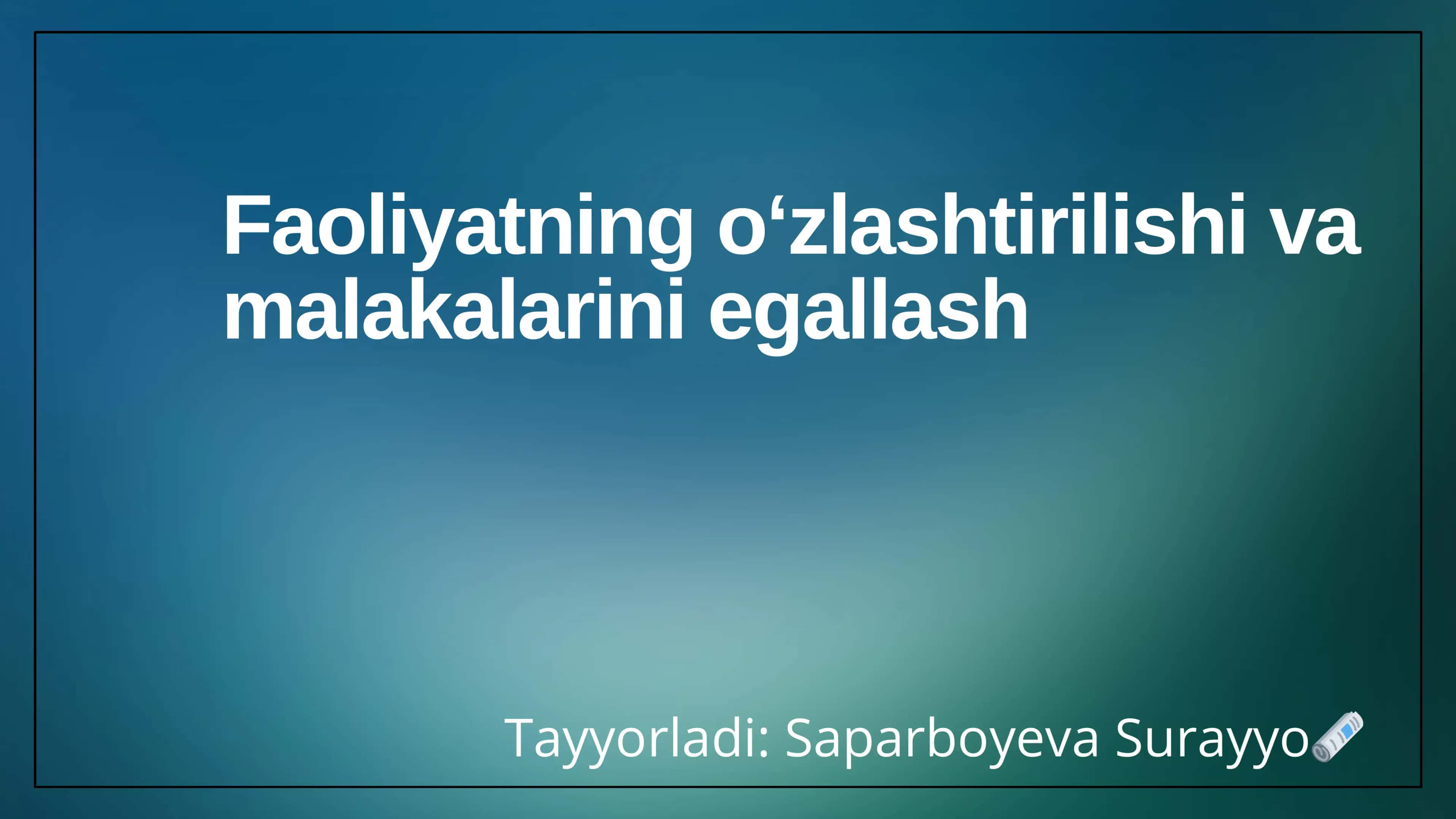 Faoliyatning oʻzlashtirilishi va malakalarini egallash