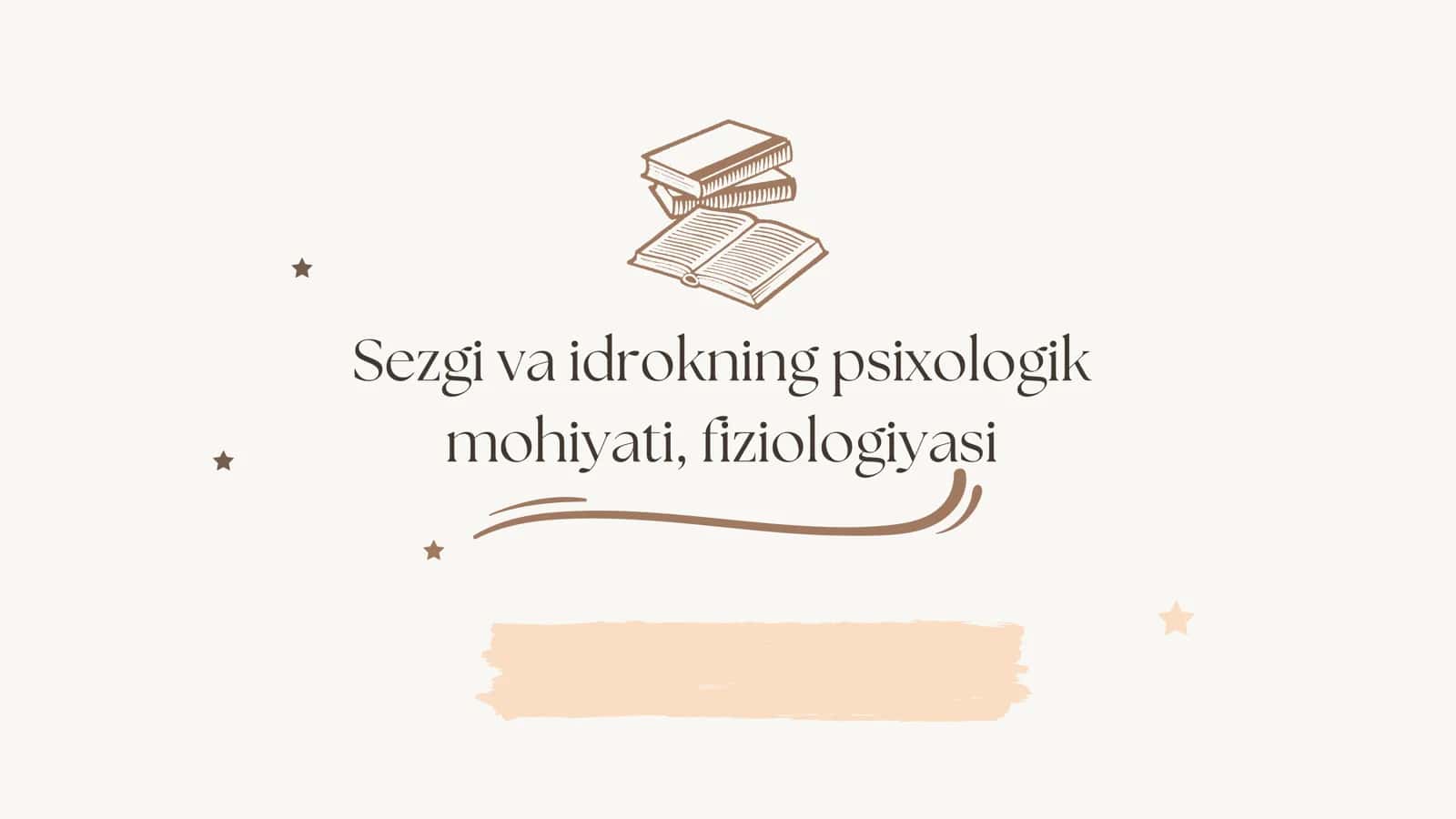 Sezgi va idrokning psixologik mohiyati, fiziologiyasi