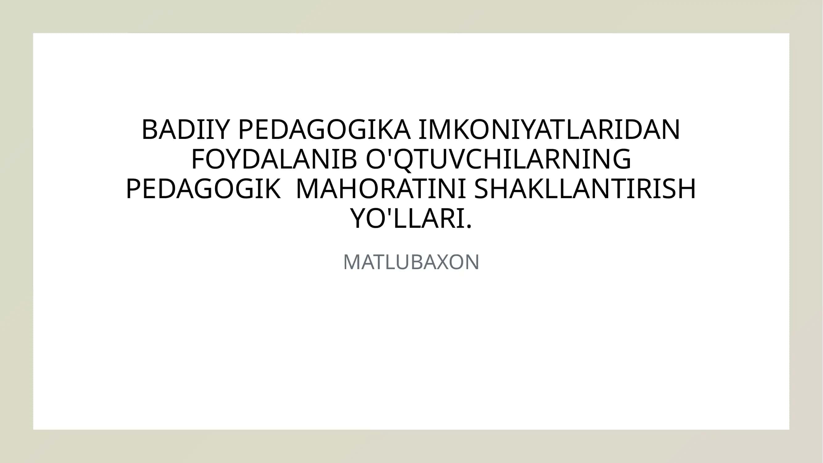 BADIIY PEDAGOGIKA IMKONIYATLARIDAN