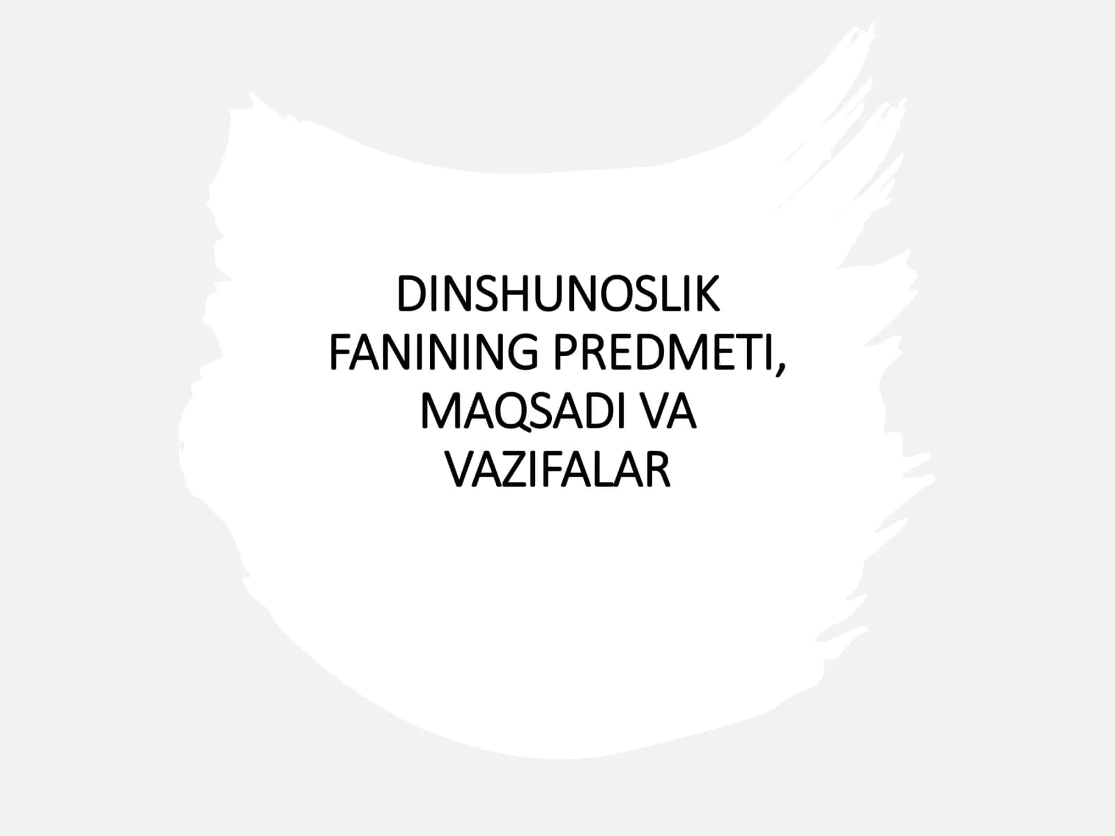 DINSHUNOSLIK FANINING PREDMETI, MAQSADI VA VAZIFALAR